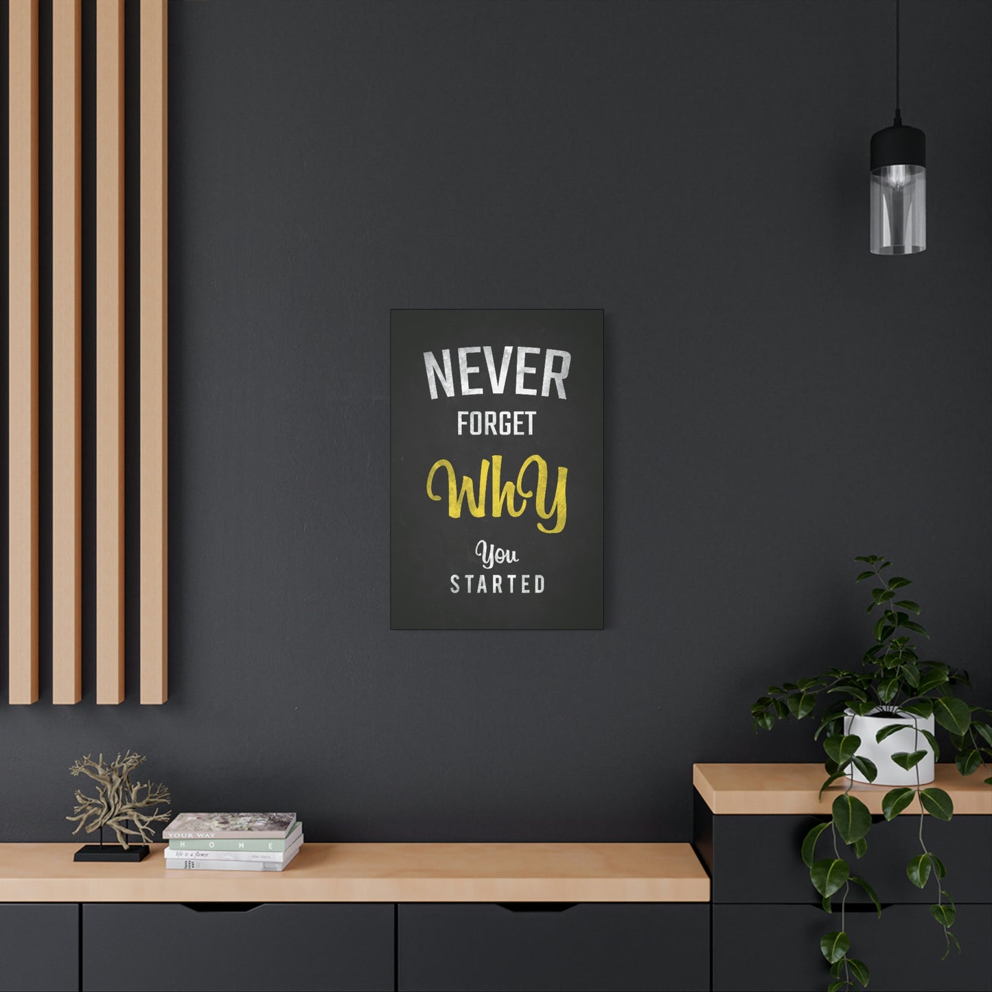 Never Forget Why You Started | Canvas | Hustle House Prints