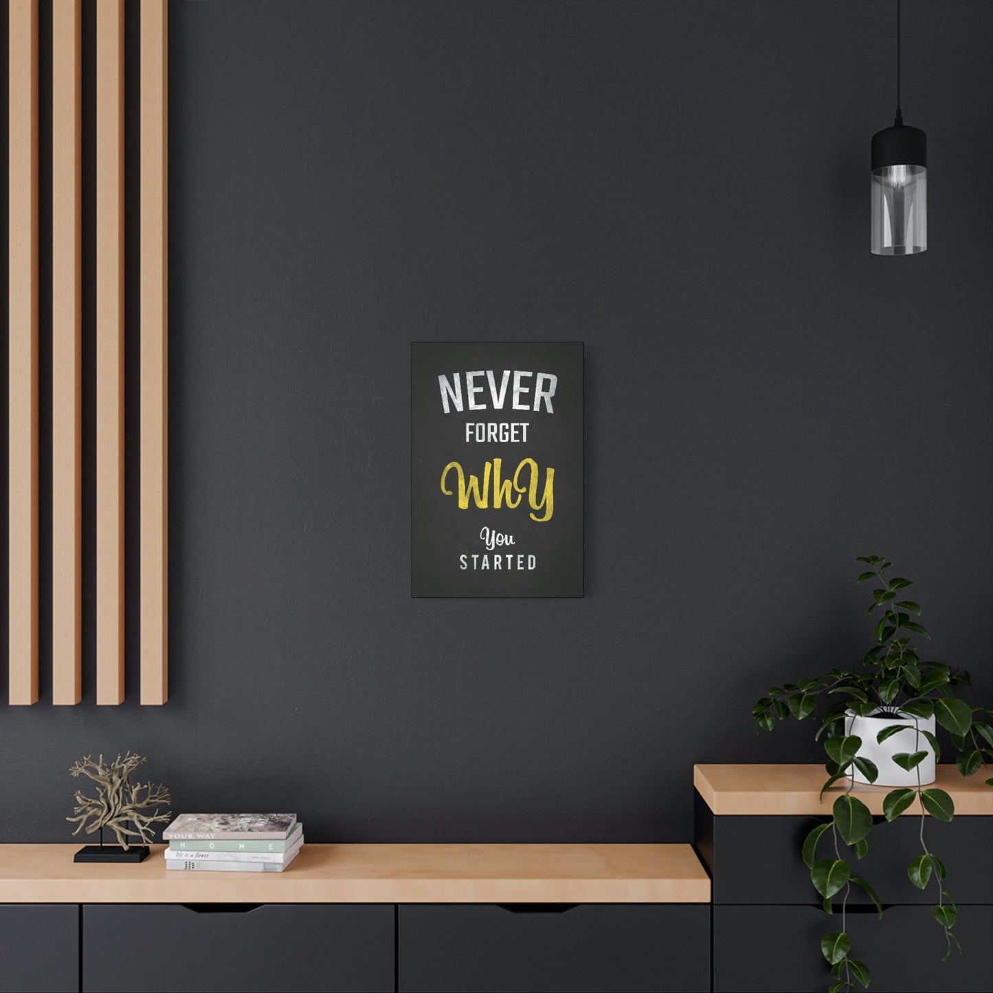 Never Forget Why You Started | Canvas | Hustle House Prints