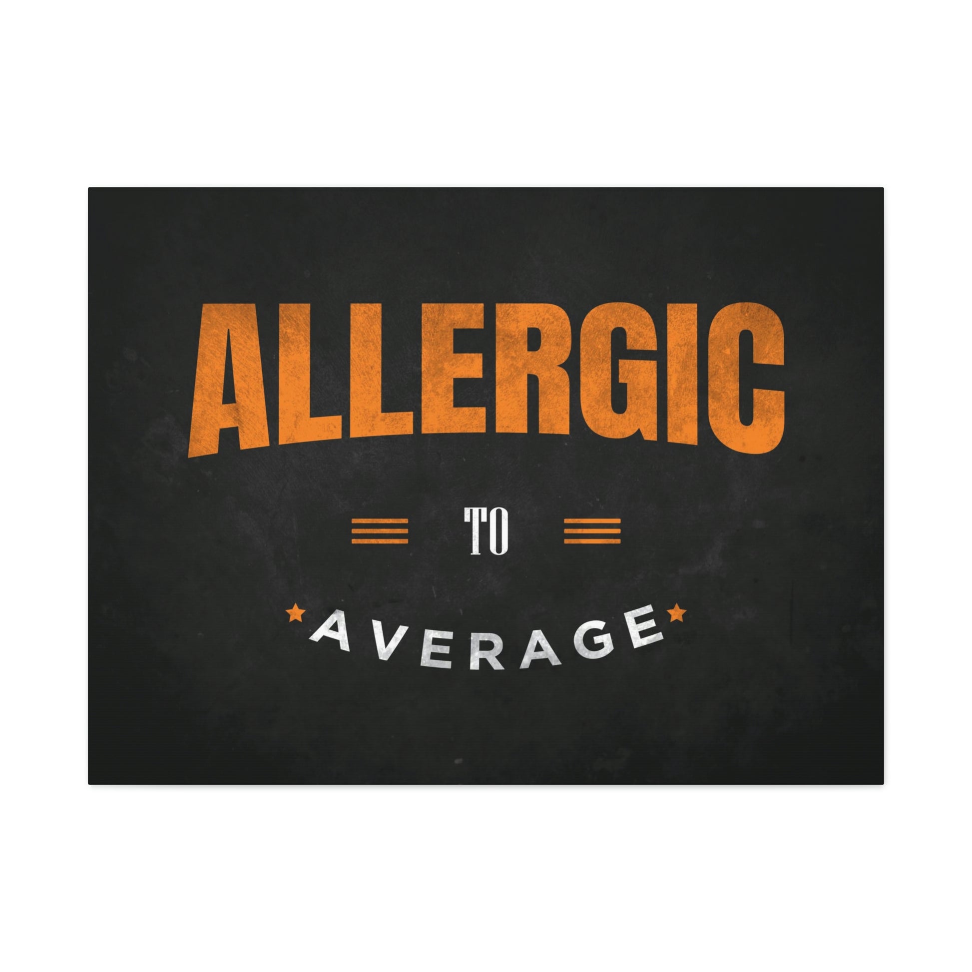 Allergic To Average | Canvas | Hustle House Prints