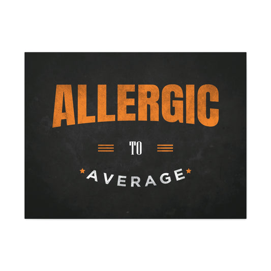 Allergic To Average | Canvas | Hustle House Prints
