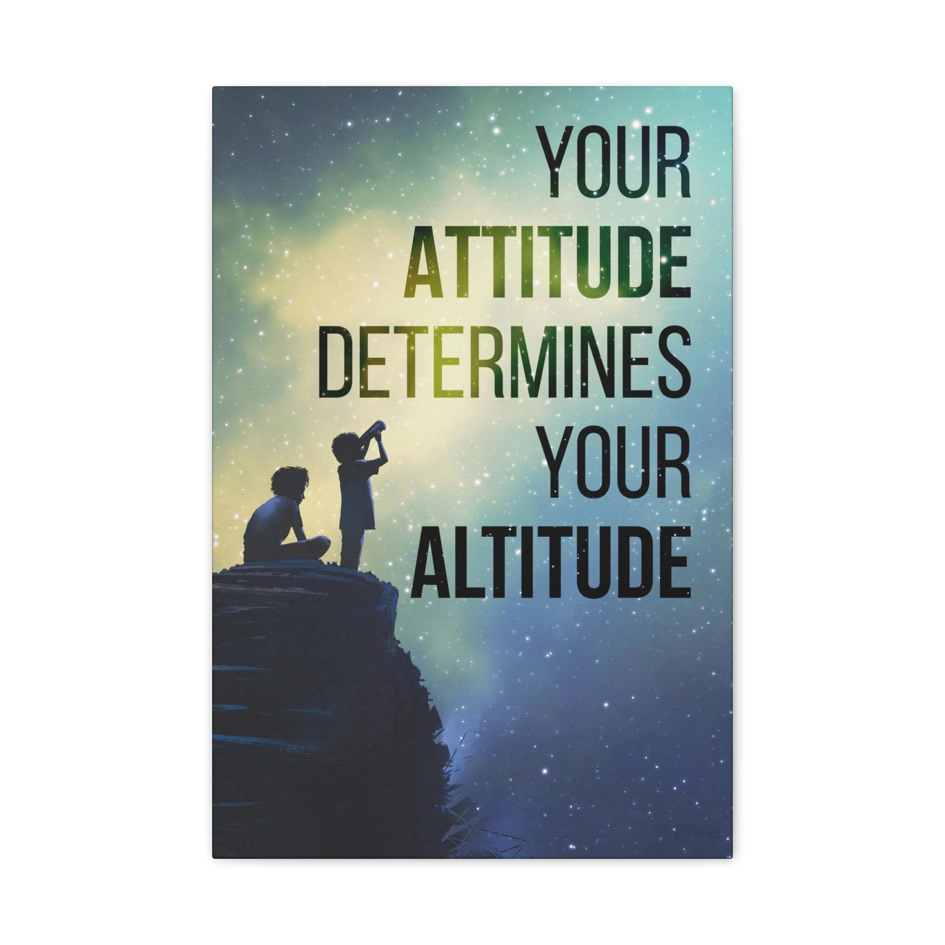 Your Attitude Determines Your Altitude | Canvas | Hustle House Prints