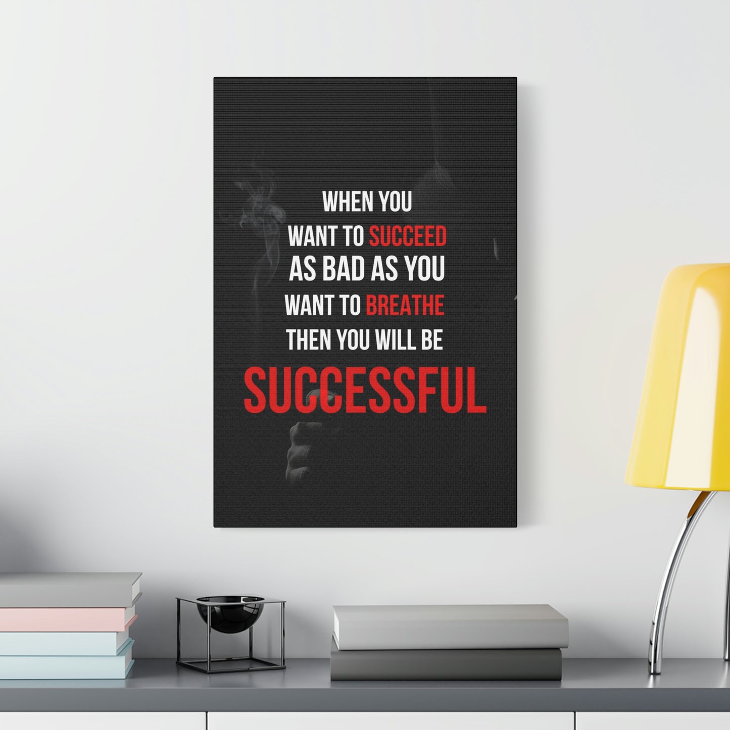 Succeed As Bad As You Want To Breathe | Canvas | Hustle House Prints