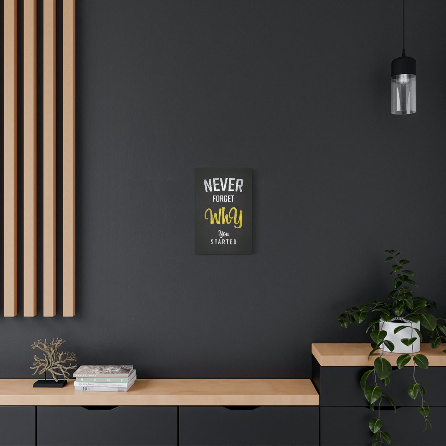 Never Forget Why You Started | Canvas | Hustle House Prints