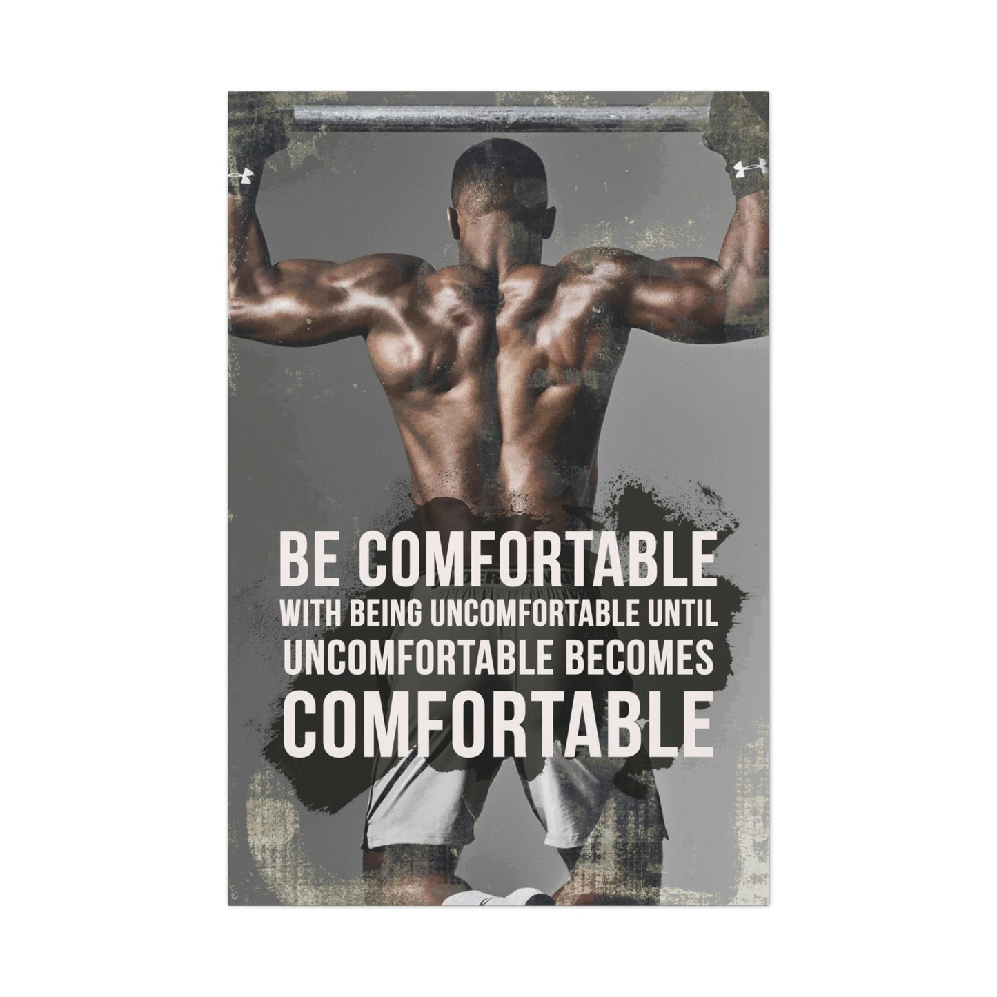 Be Comfortable With Being Uncomfortable | Canvas | Hustle House Prints