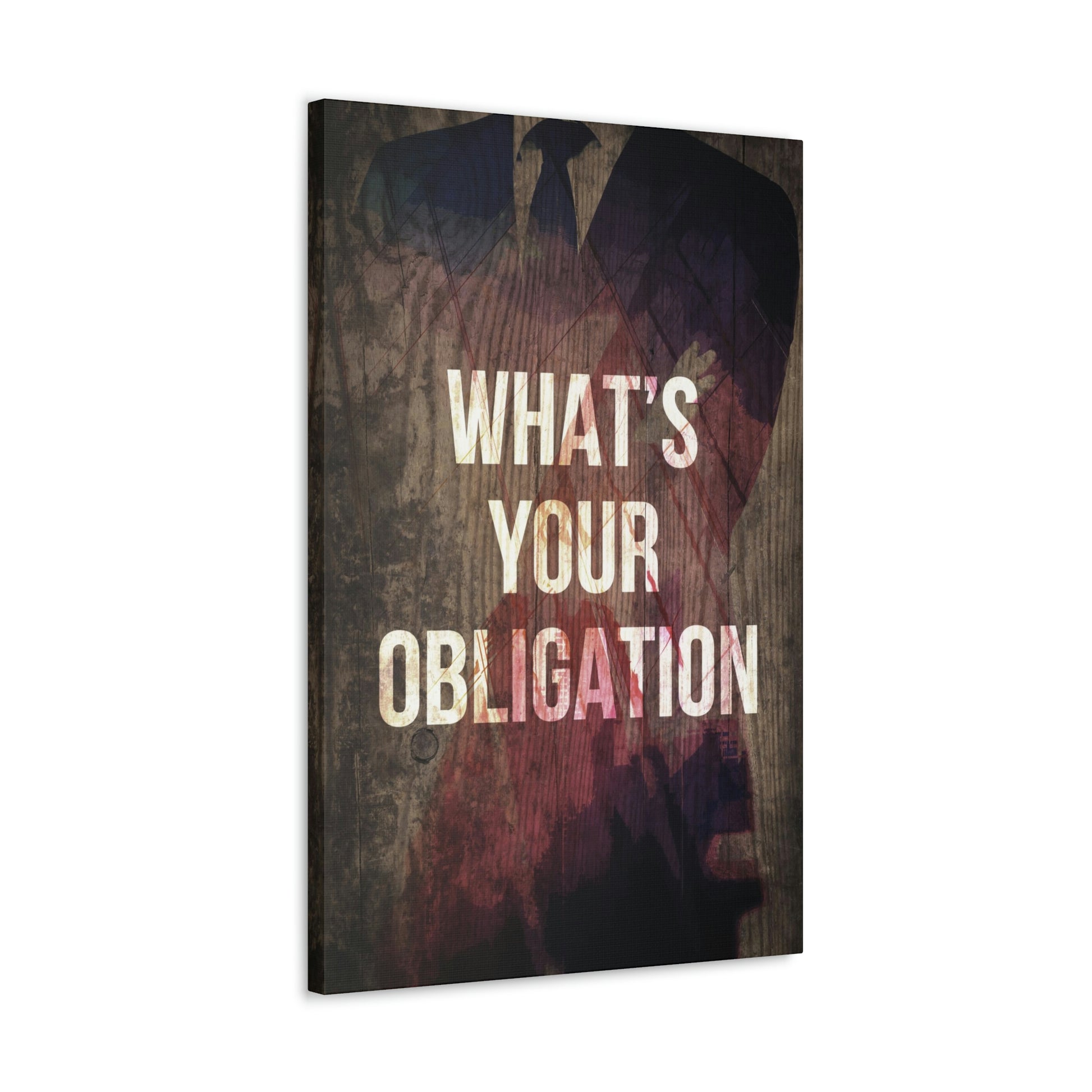 What's Your Obligation | Canvas | Hustle House Prints