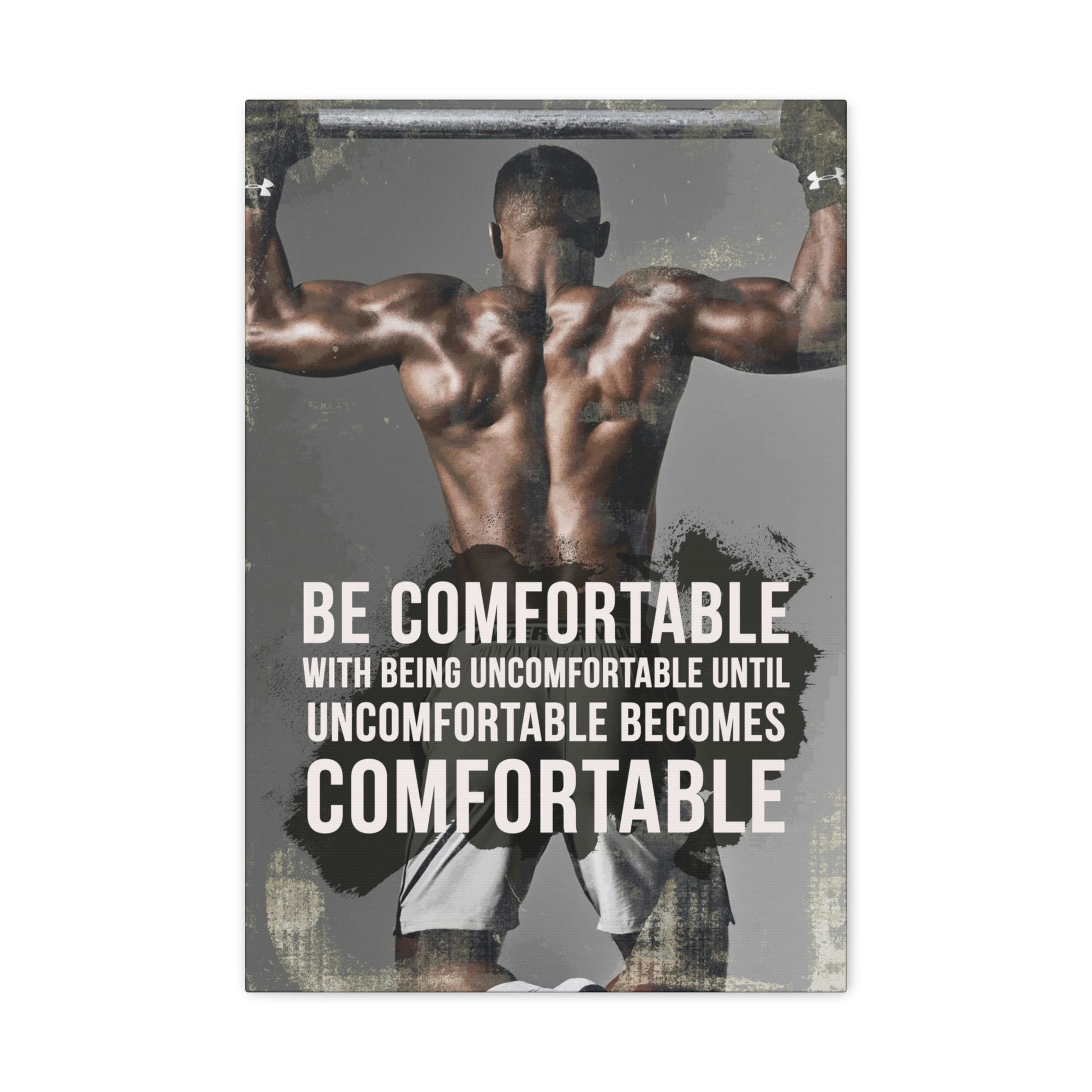 Be Comfortable With Being Uncomfortable | Canvas | Hustle House Prints