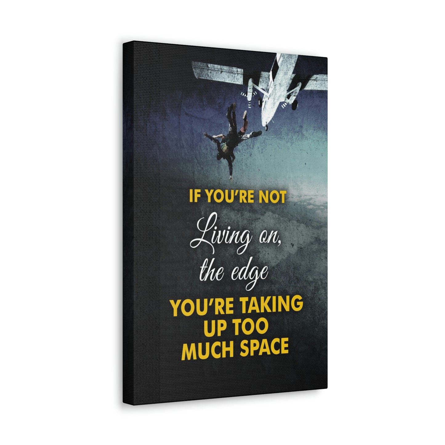 If You're Not Living On The Edge | Canvas | Hustle House Prints
