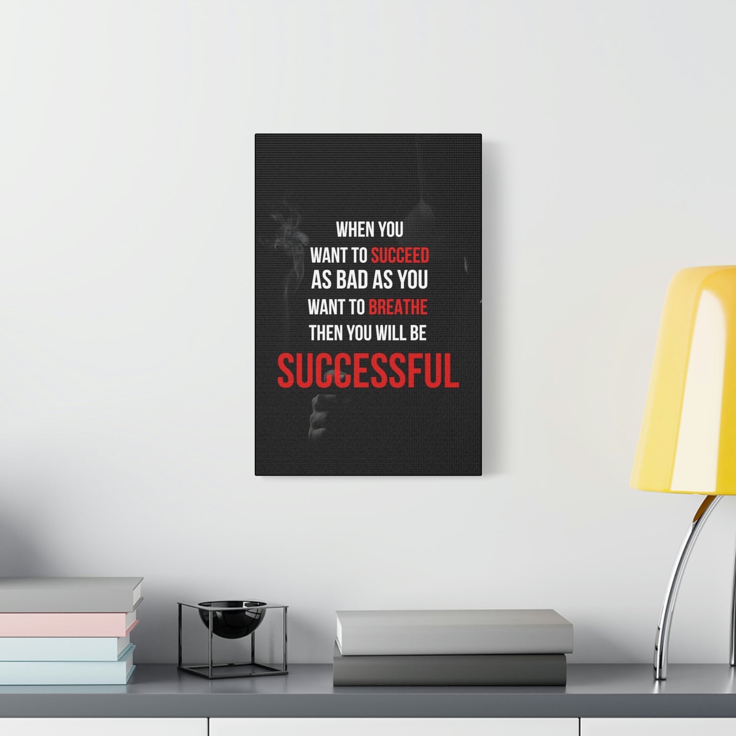 Succeed As Bad As You Want To Breathe | Canvas | Hustle House Prints