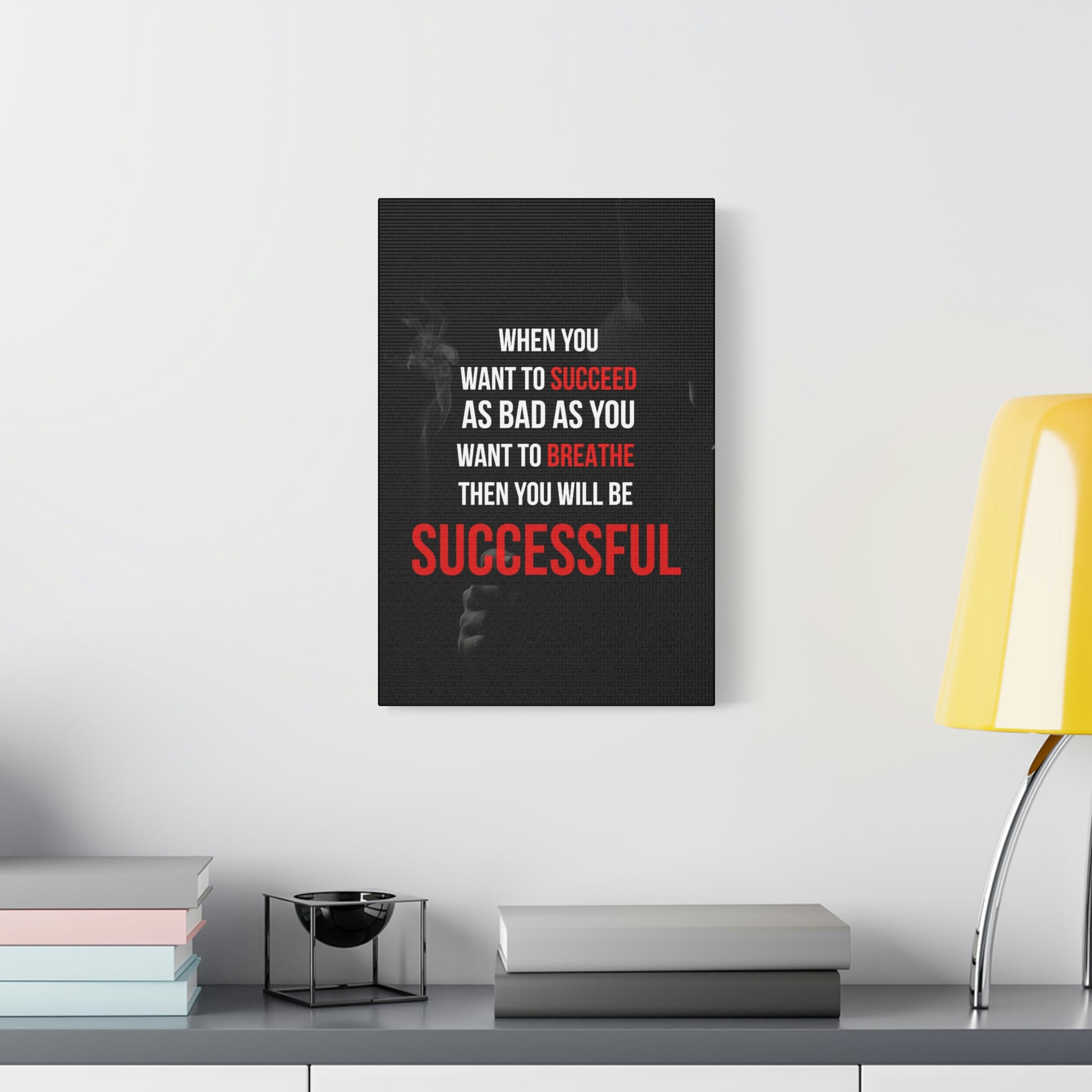 Succeed As Bad As You Want To Breathe | Canvas | Hustle House Prints