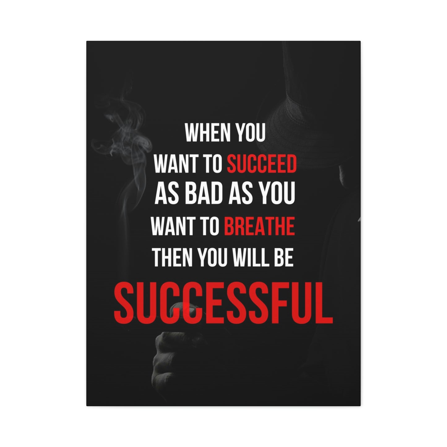 Succeed As Bad As You Want To Breathe | Canvas | Hustle House Prints
