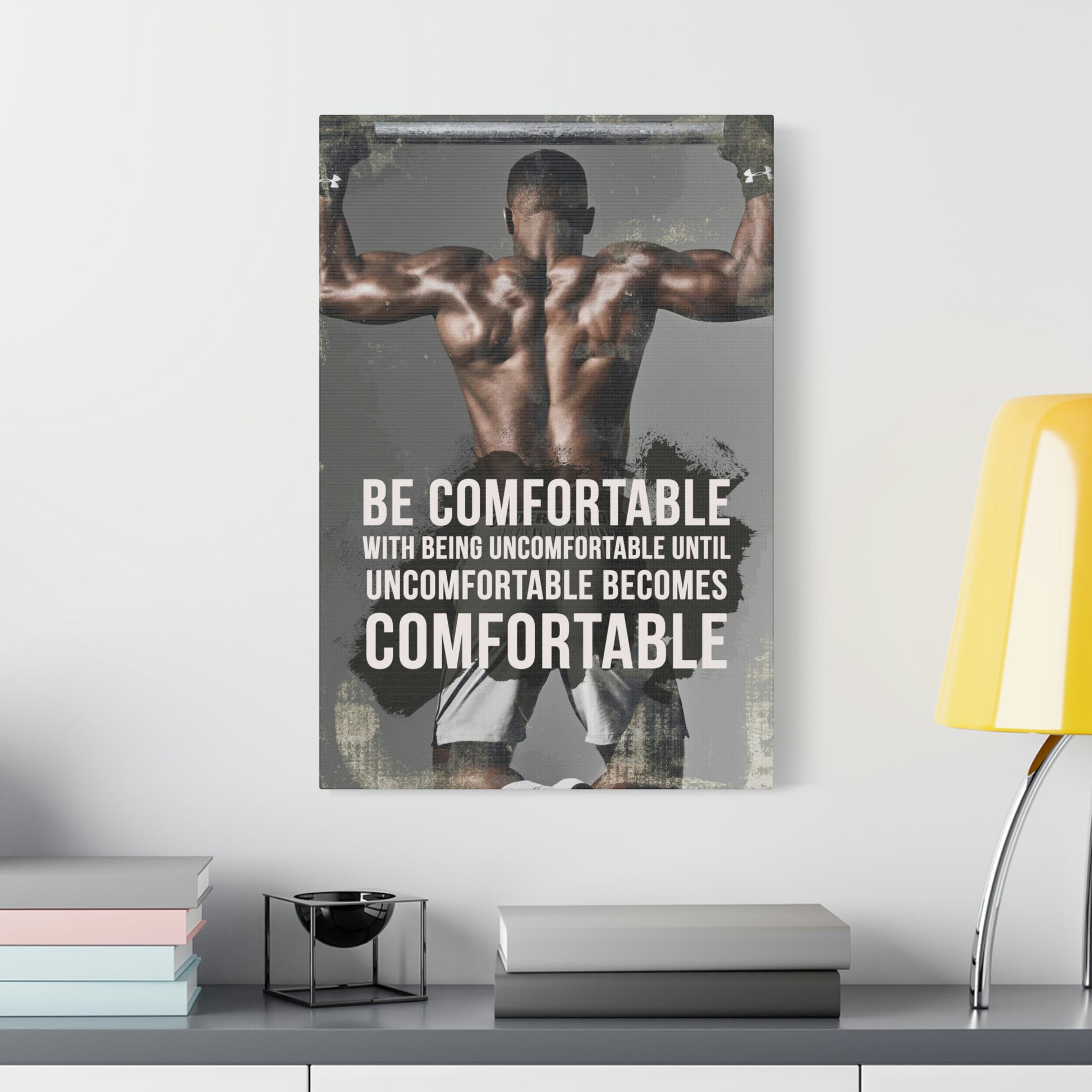 Be Comfortable With Being Uncomfortable | Canvas | Hustle House Prints