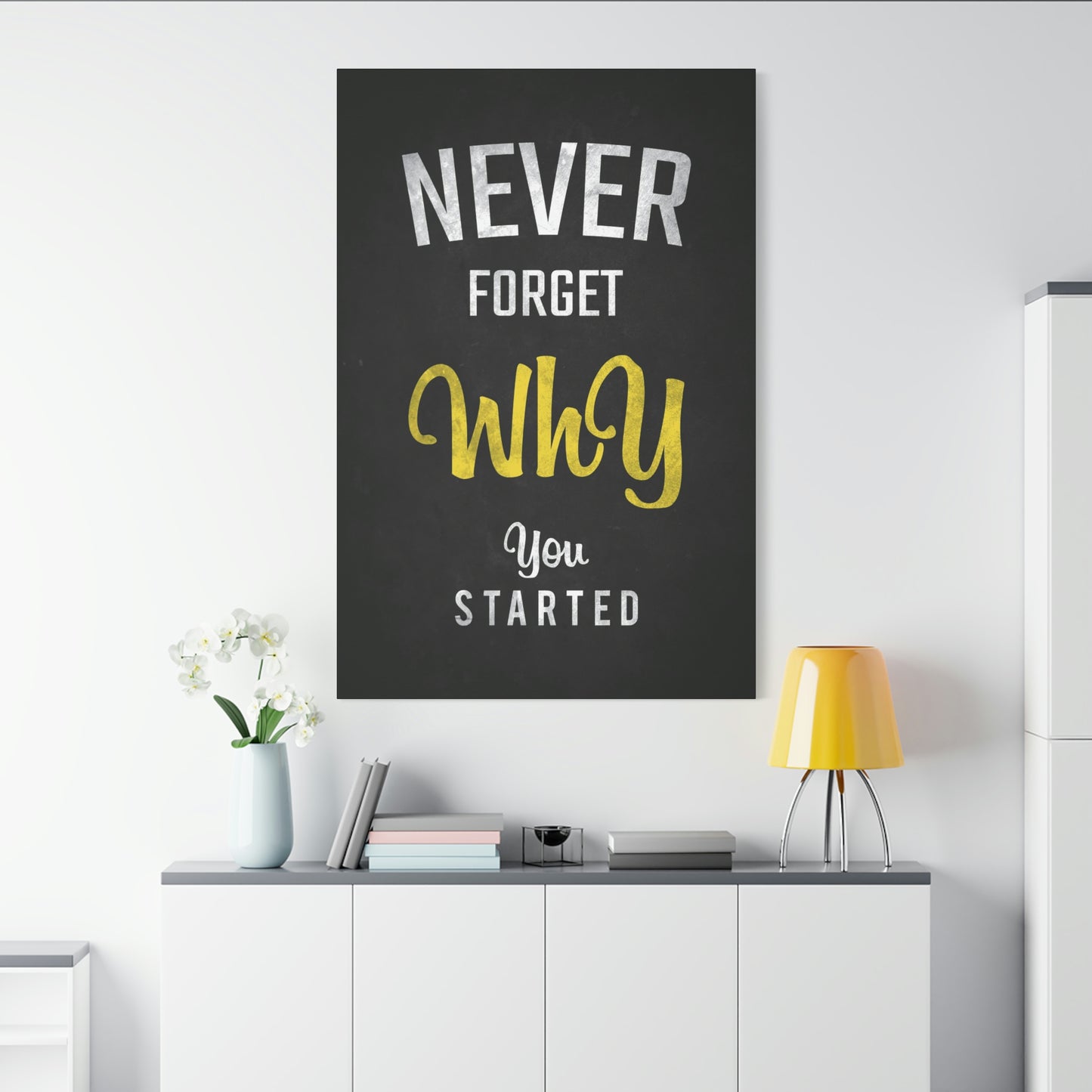 Never Forget Why You Started | Canvas | Hustle House Prints