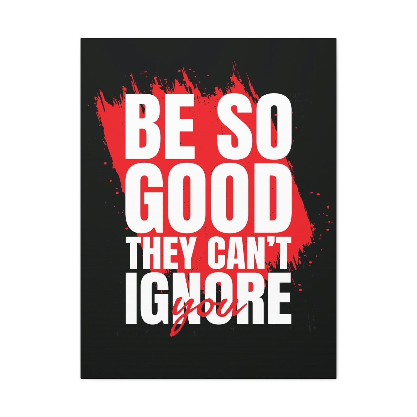 They Can't Ignore You | Canvas | Hustle House Prints