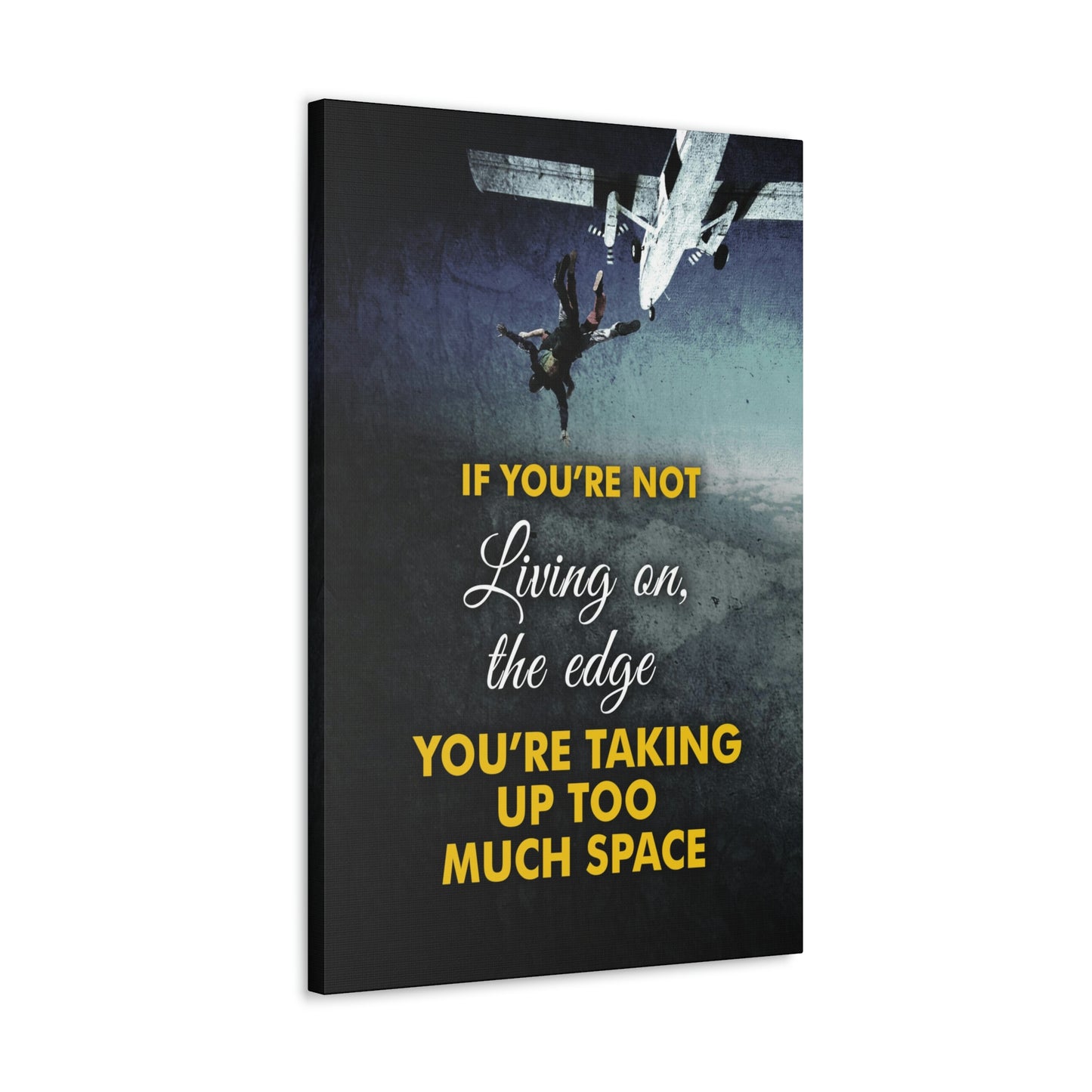 If You're Not Living On The Edge | Canvas | Hustle House Prints