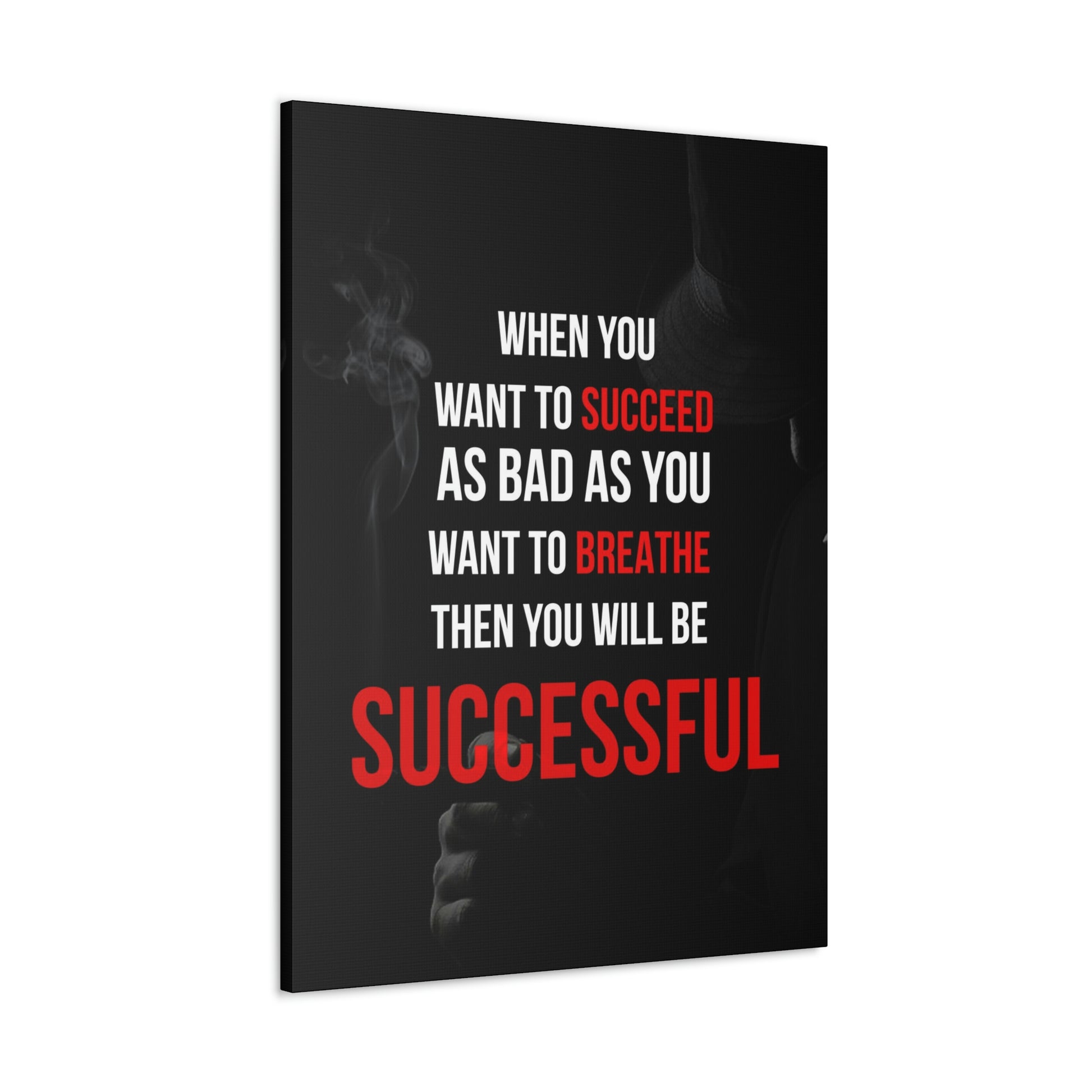 Succeed As Bad As You Want To Breathe | Canvas | Hustle House Prints