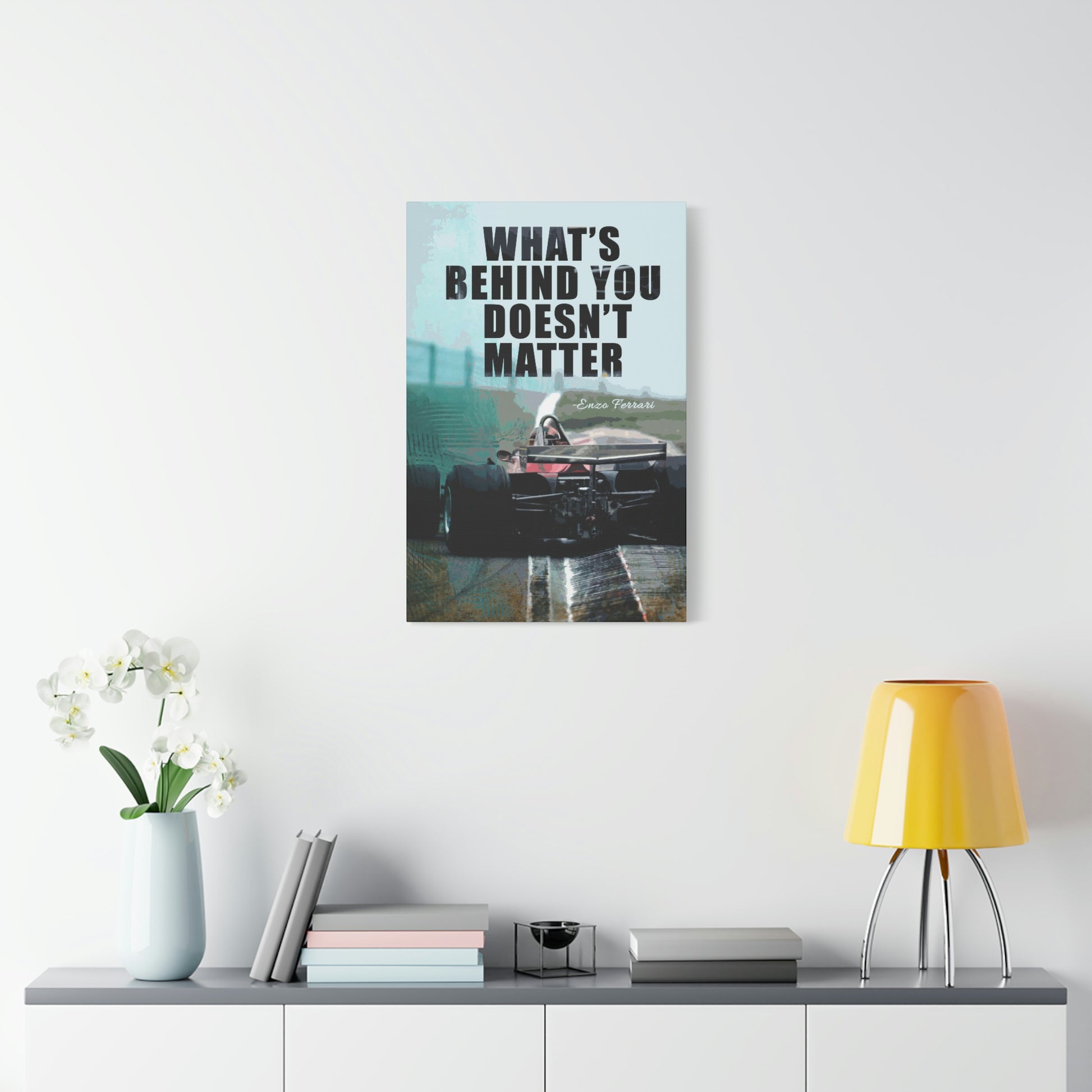 What's Behind You Doesn't Matter | Canvas | Hustle House Prints