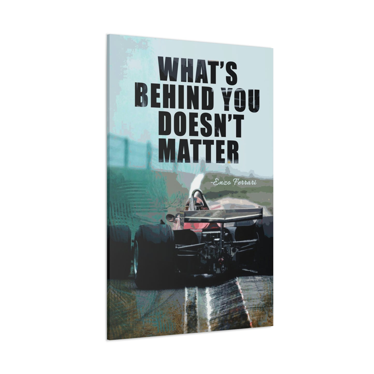 What's Behind You Doesn't Matter | Canvas | Hustle House Prints