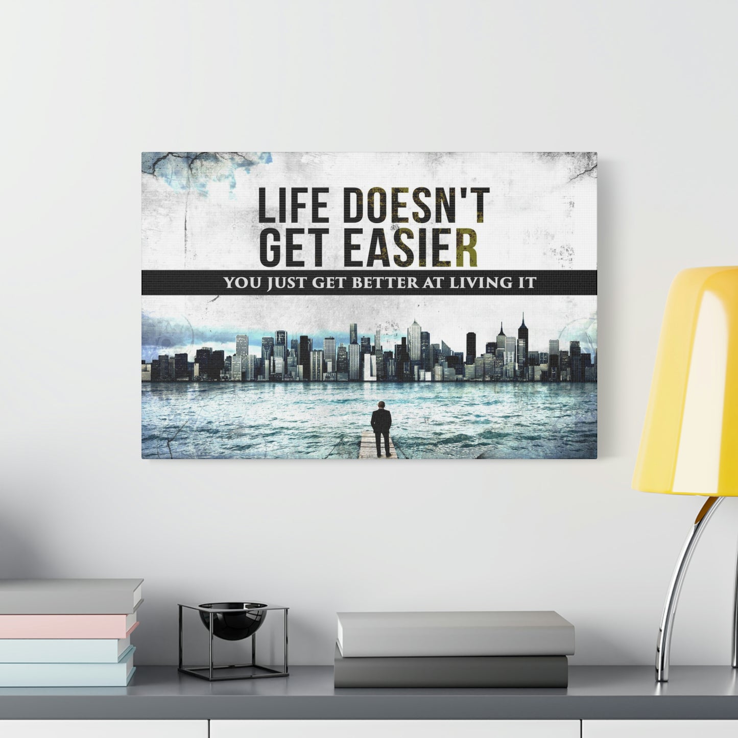 Life Doesn't Get Easier | Canvas | Hustle House Prints