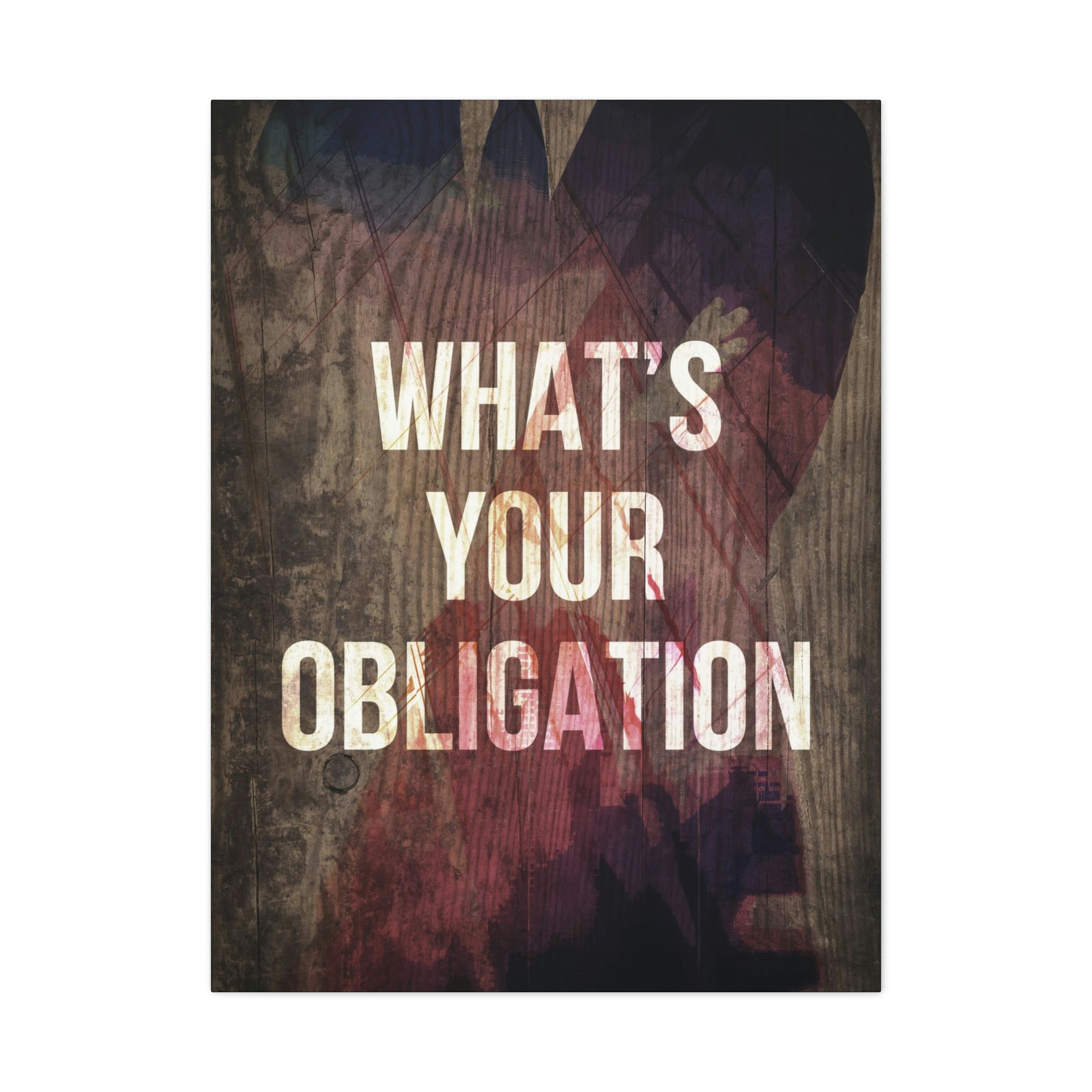 What's Your Obligation | Canvas | Hustle House Prints