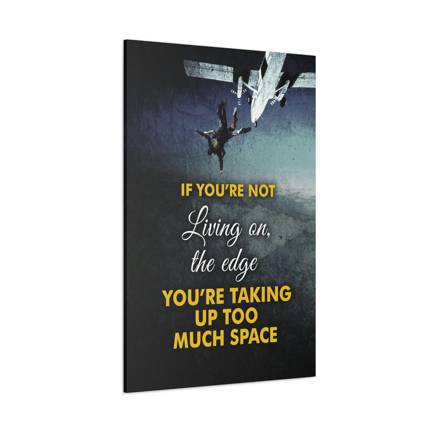 If You're Not Living On The Edge | Canvas | Hustle House Prints