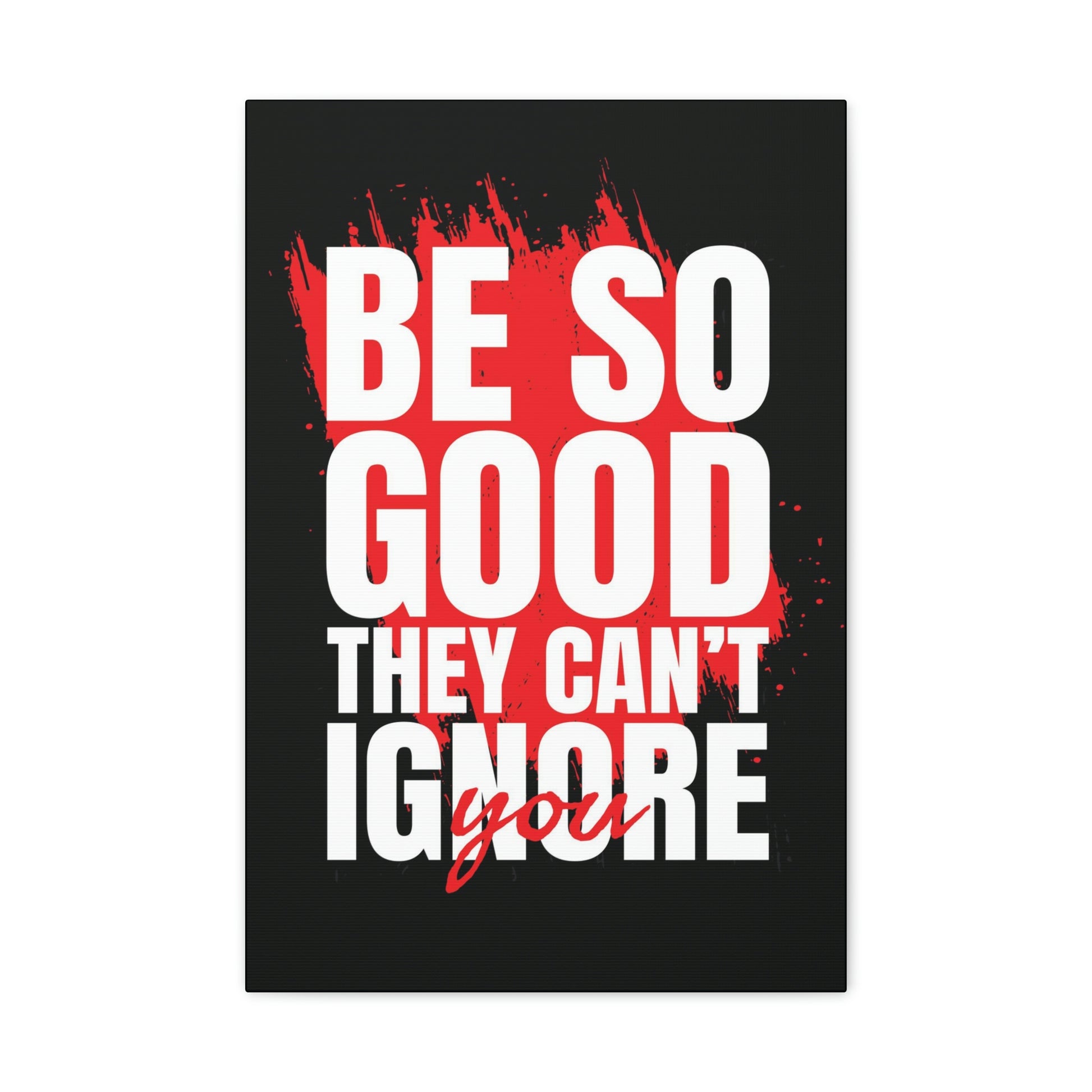 They Can't Ignore You | Canvas | Hustle House Prints