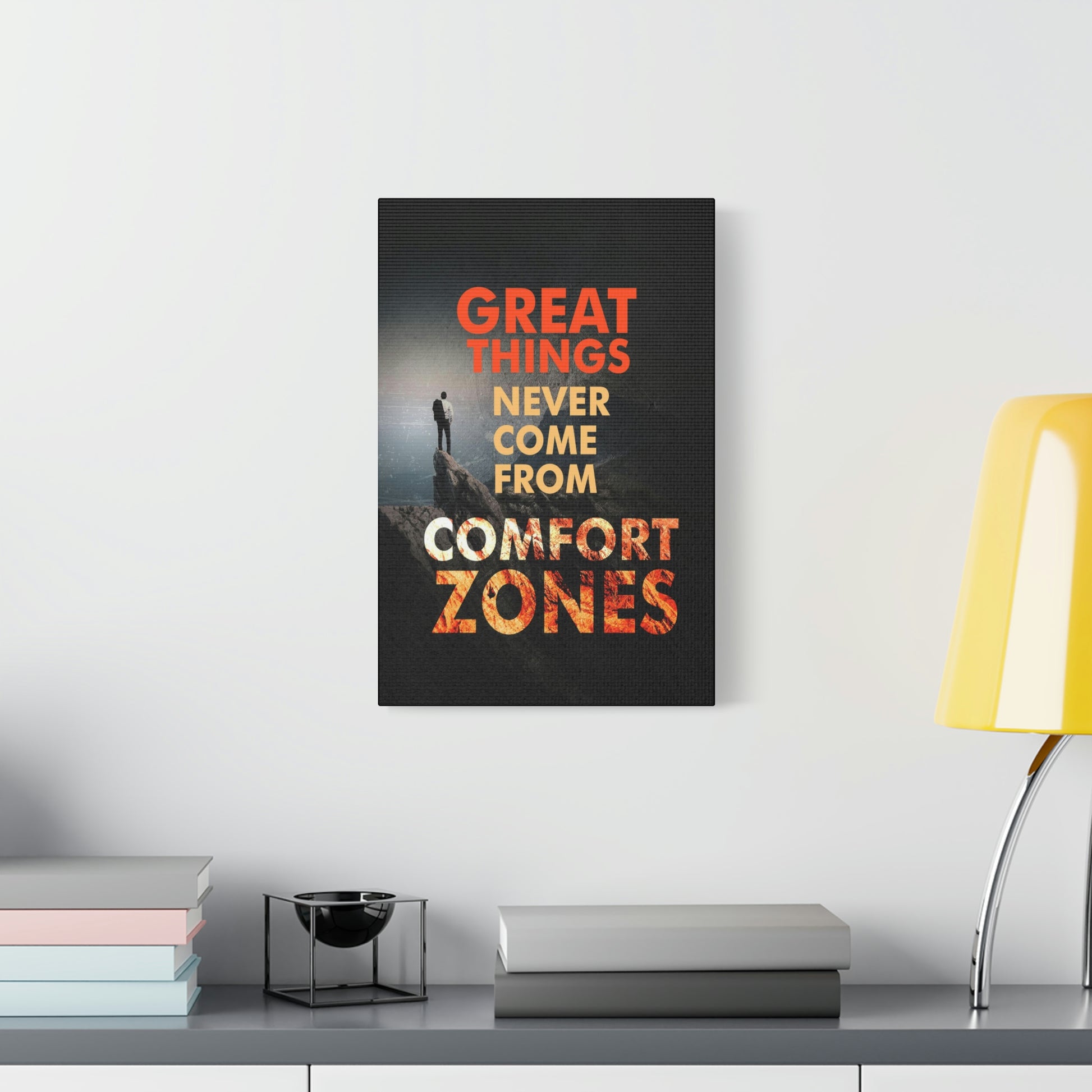 Great Things Never Come From Comfort Zones | Canvas | Hustle House Prints