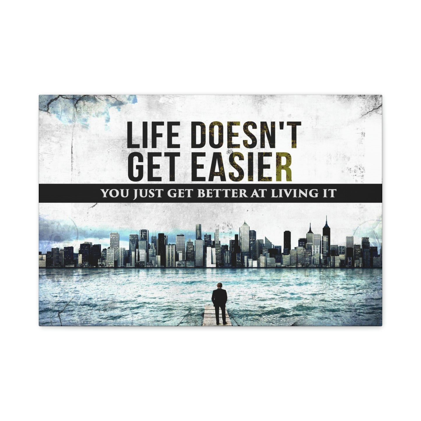 Life Doesn't Get Easier | Canvas | Hustle House Prints