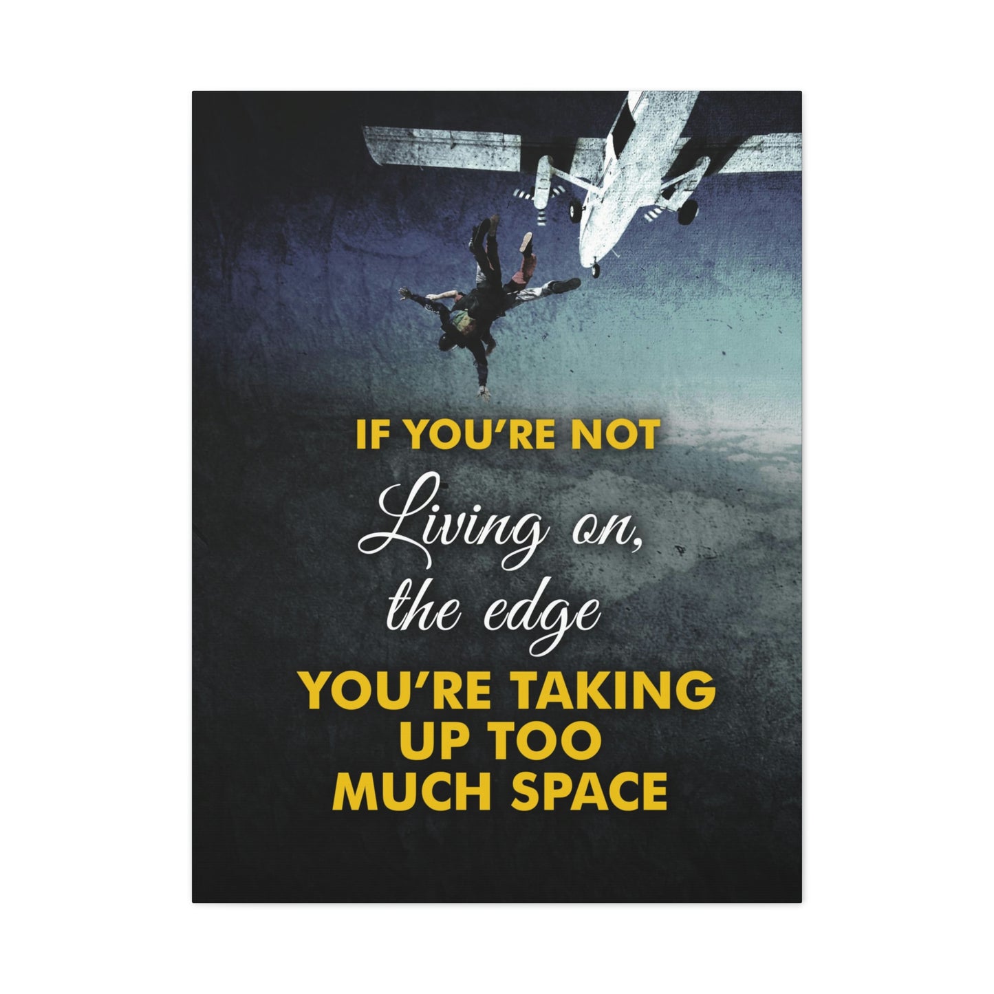 If You're Not Living On The Edge | Canvas | Hustle House Prints