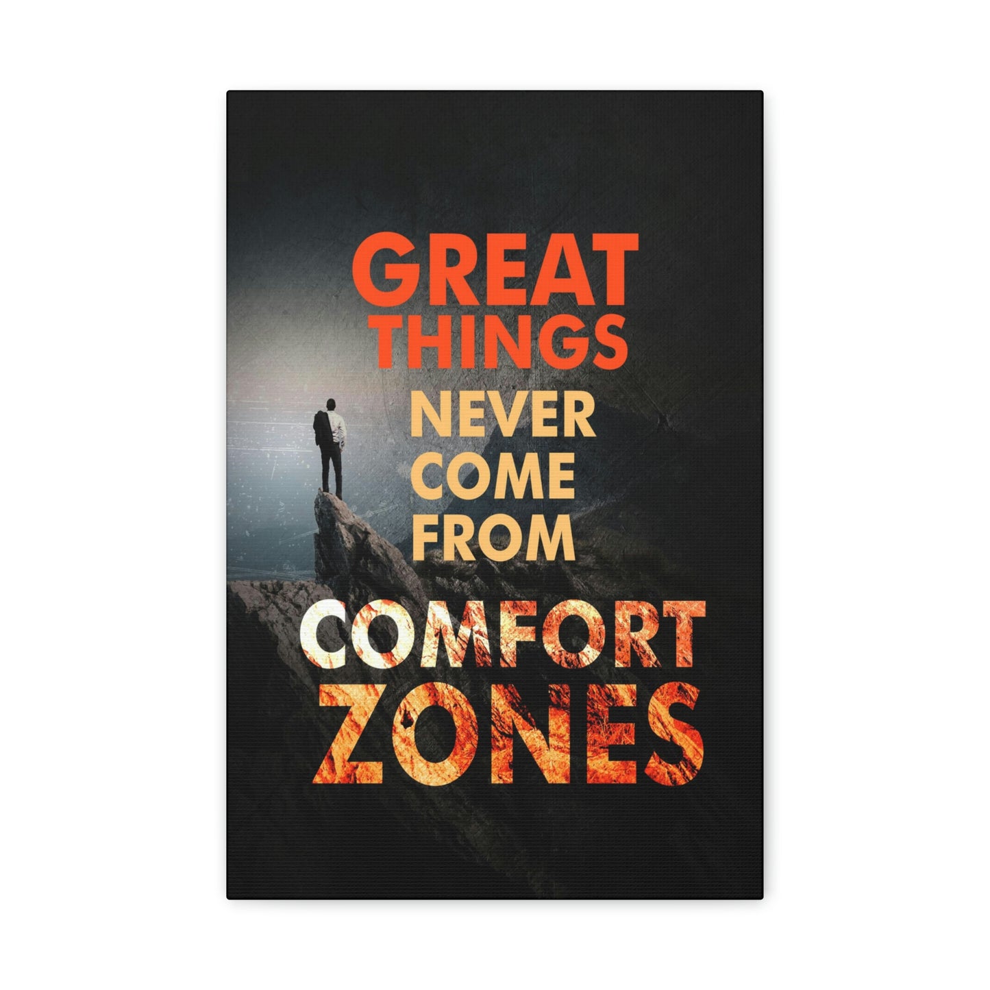 Great Things Never Come From Comfort Zones | Canvas | Hustle House Prints