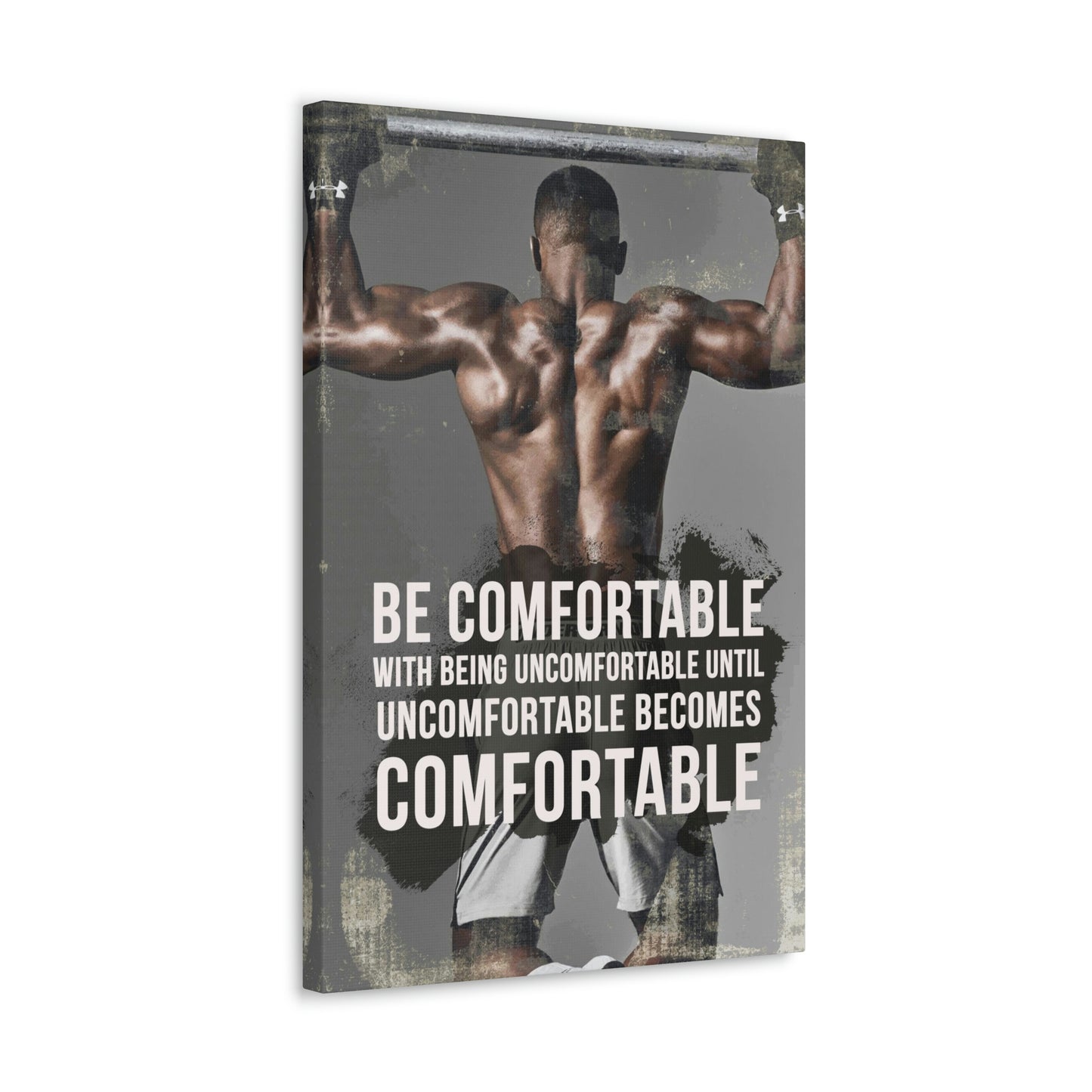 Be Comfortable With Being Uncomfortable | Canvas | Hustle House Prints