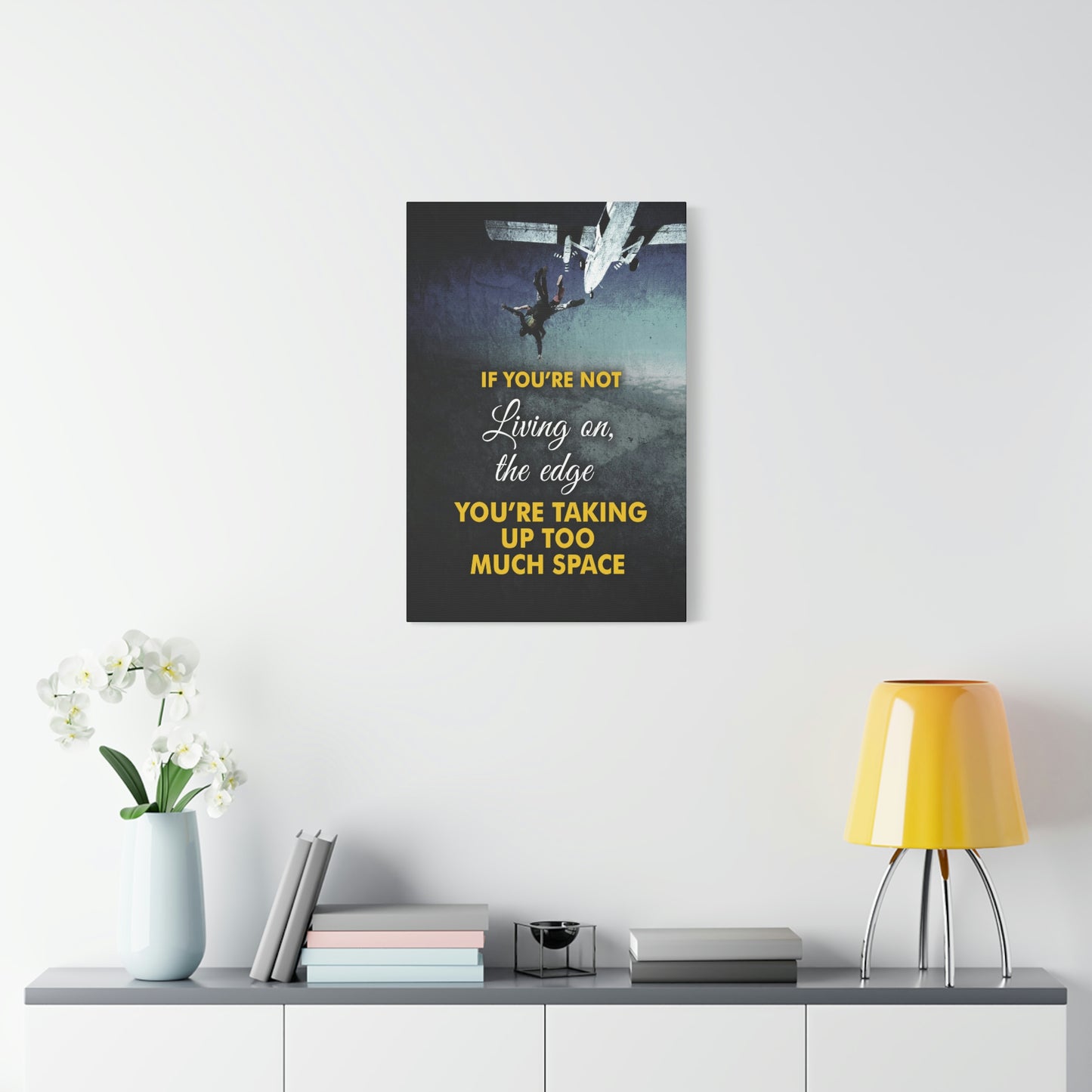 If You're Not Living On The Edge | Canvas | Hustle House Prints