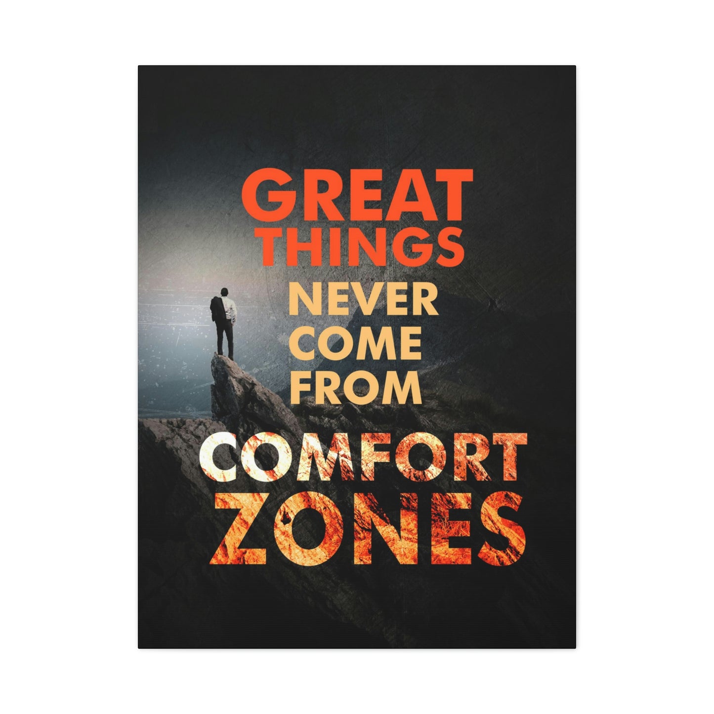 Great Things Never Come From Comfort Zones | Canvas | Hustle House Prints