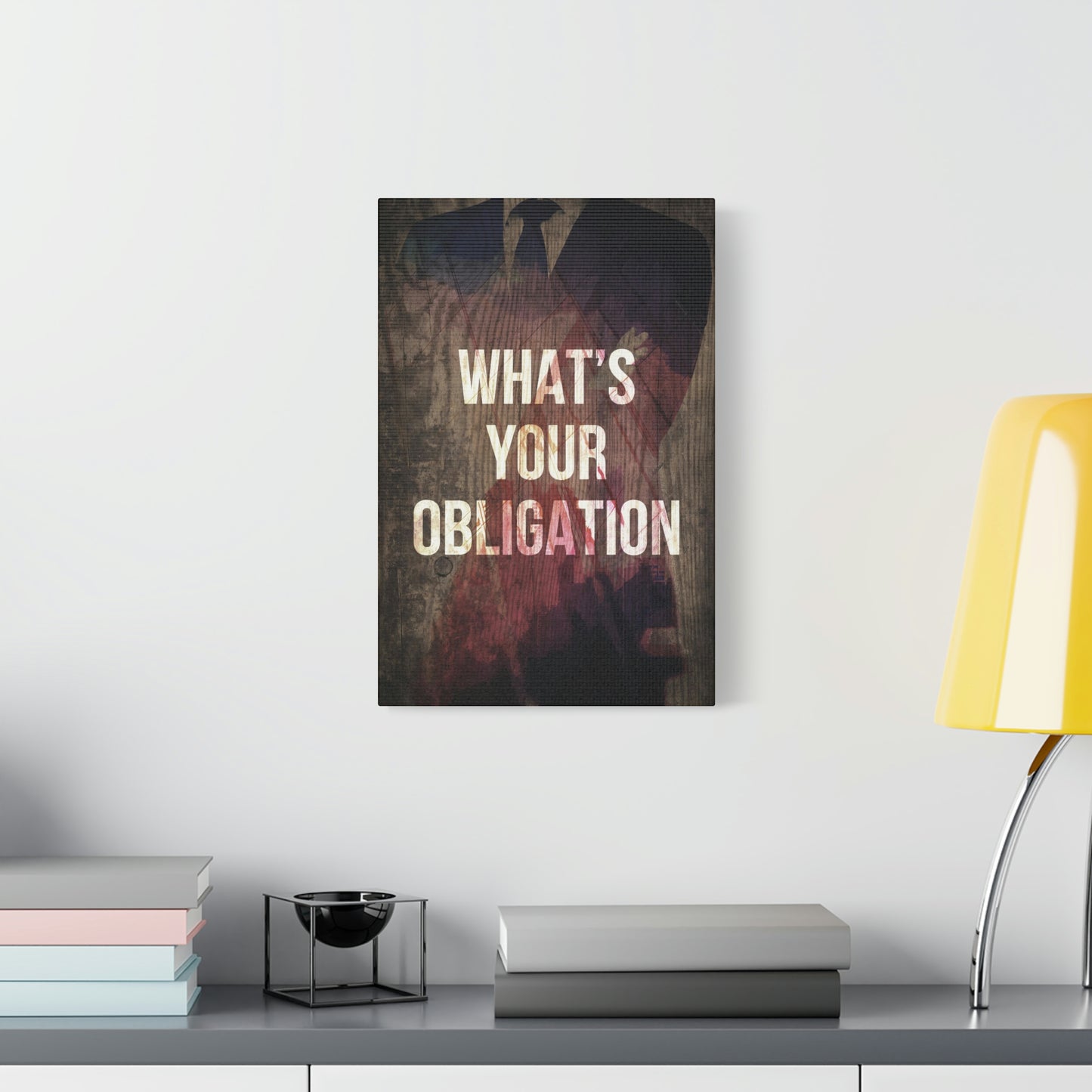 What's Your Obligation | Canvas | Hustle House Prints