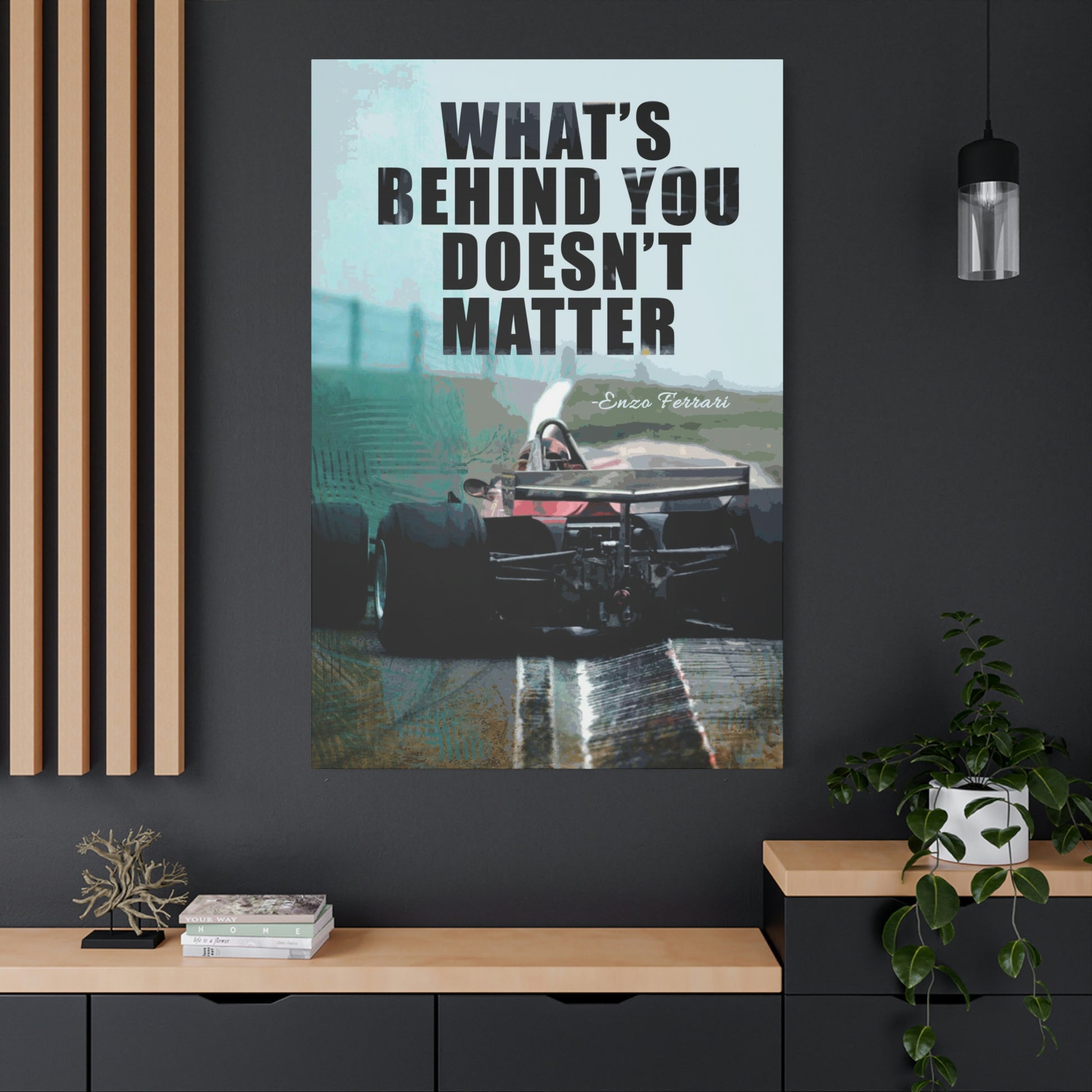 What's Behind You Doesn't Matter | Canvas | Hustle House Prints
