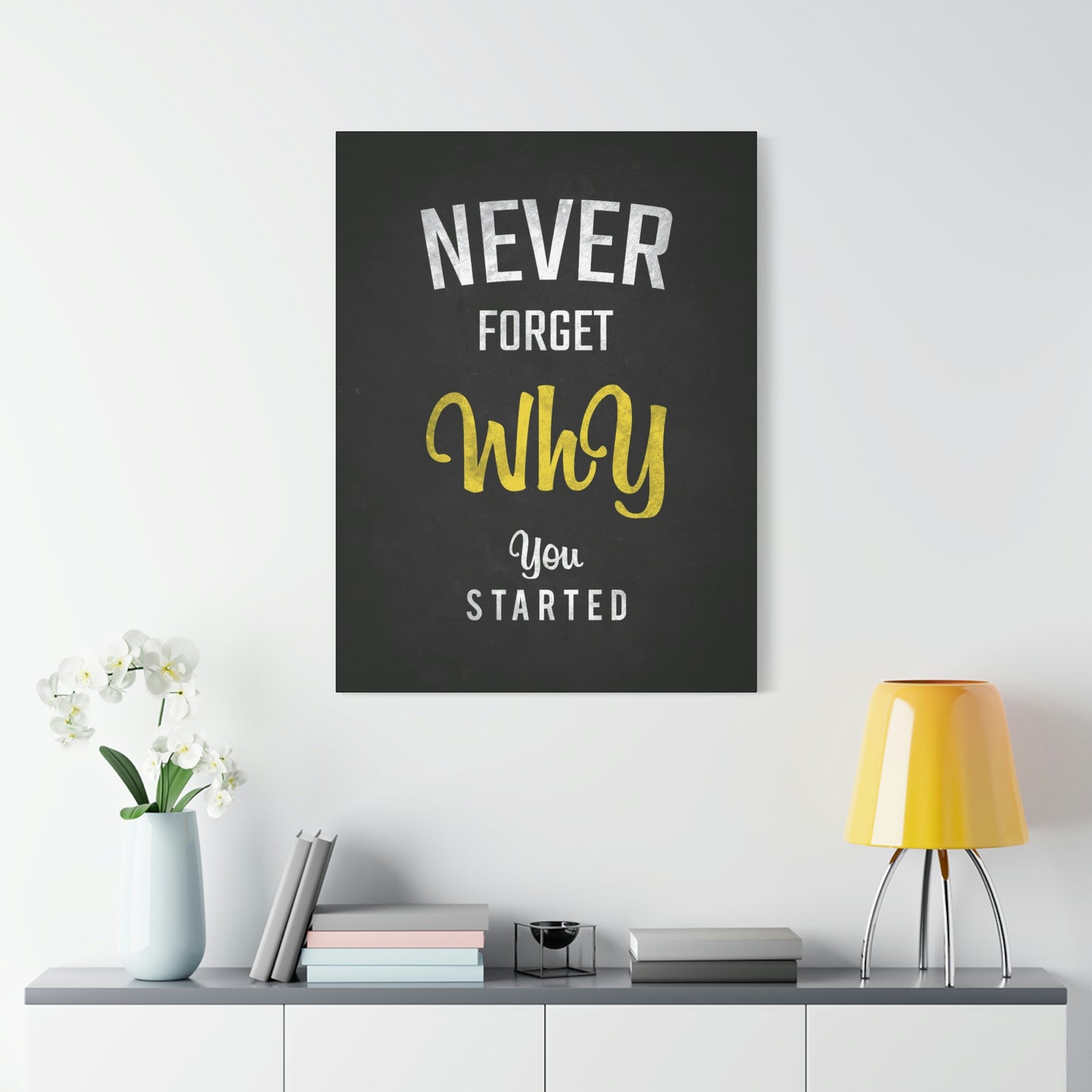 Never Forget Why You Started | Canvas | Hustle House Prints