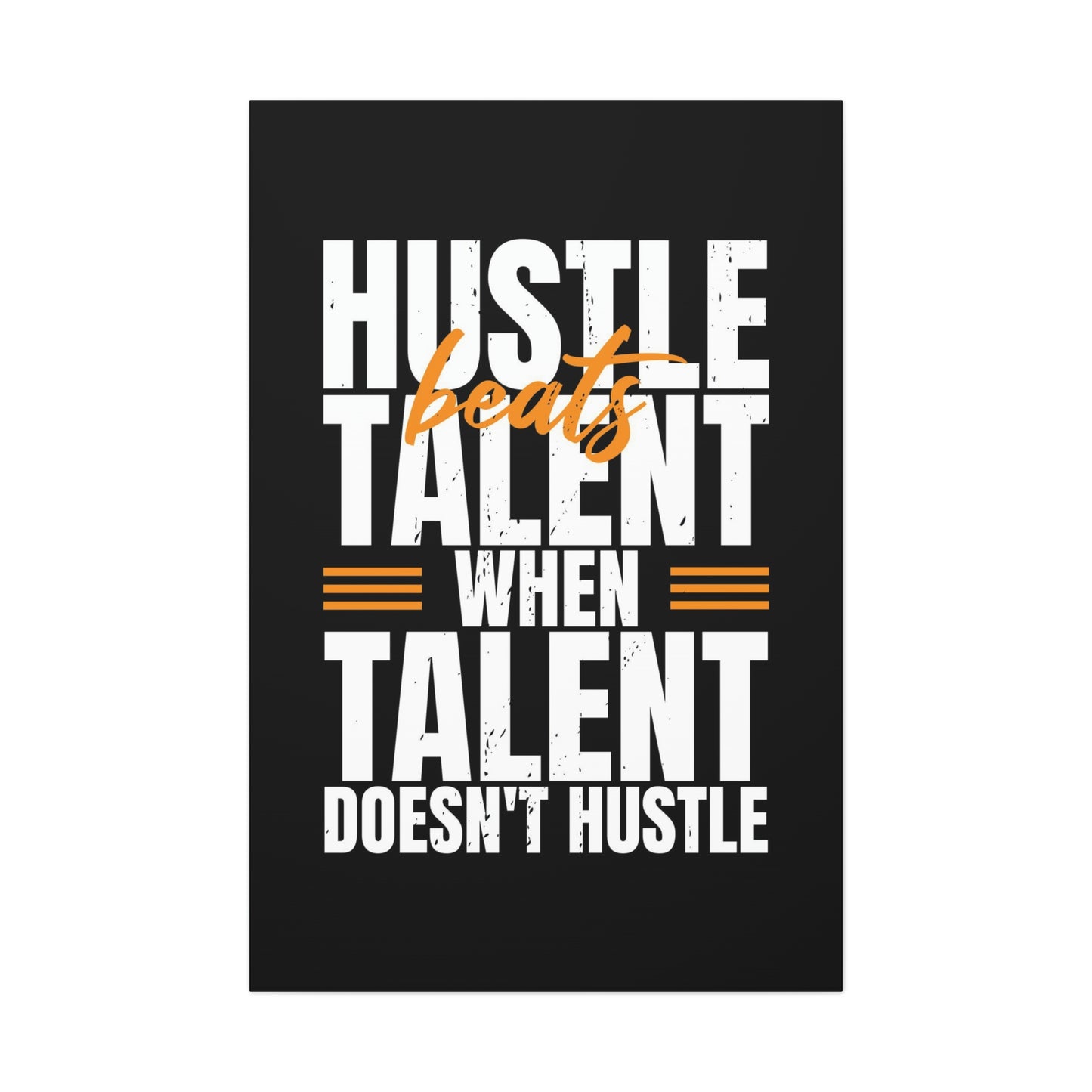 Hustle Beats Talent | Canvas | Hustle House Prints