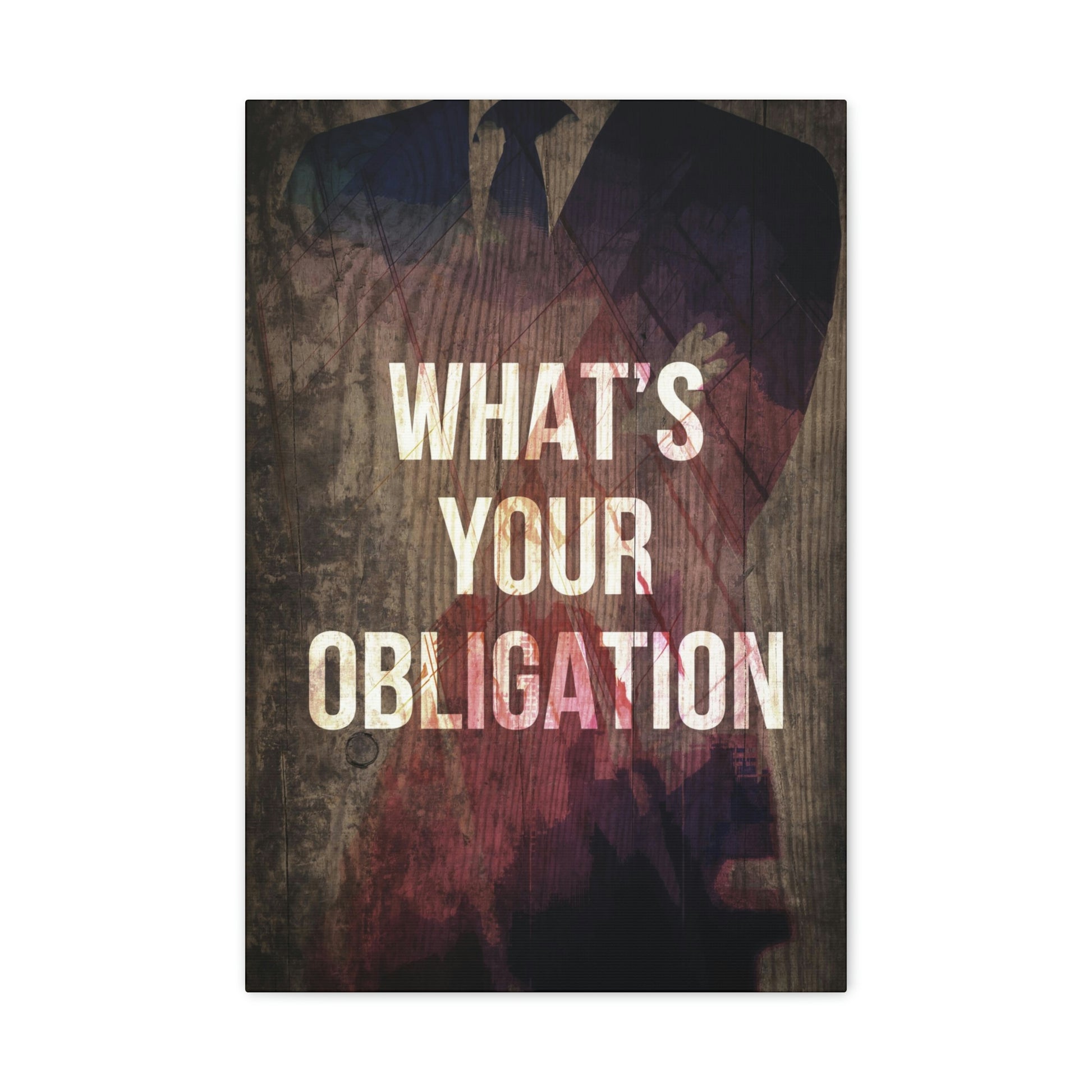 What's Your Obligation | Canvas | Hustle House Prints