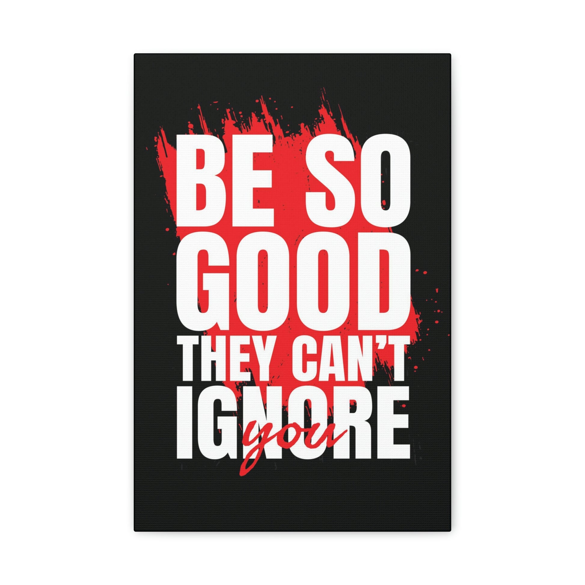 They Can't Ignore You | Canvas | Hustle House Prints