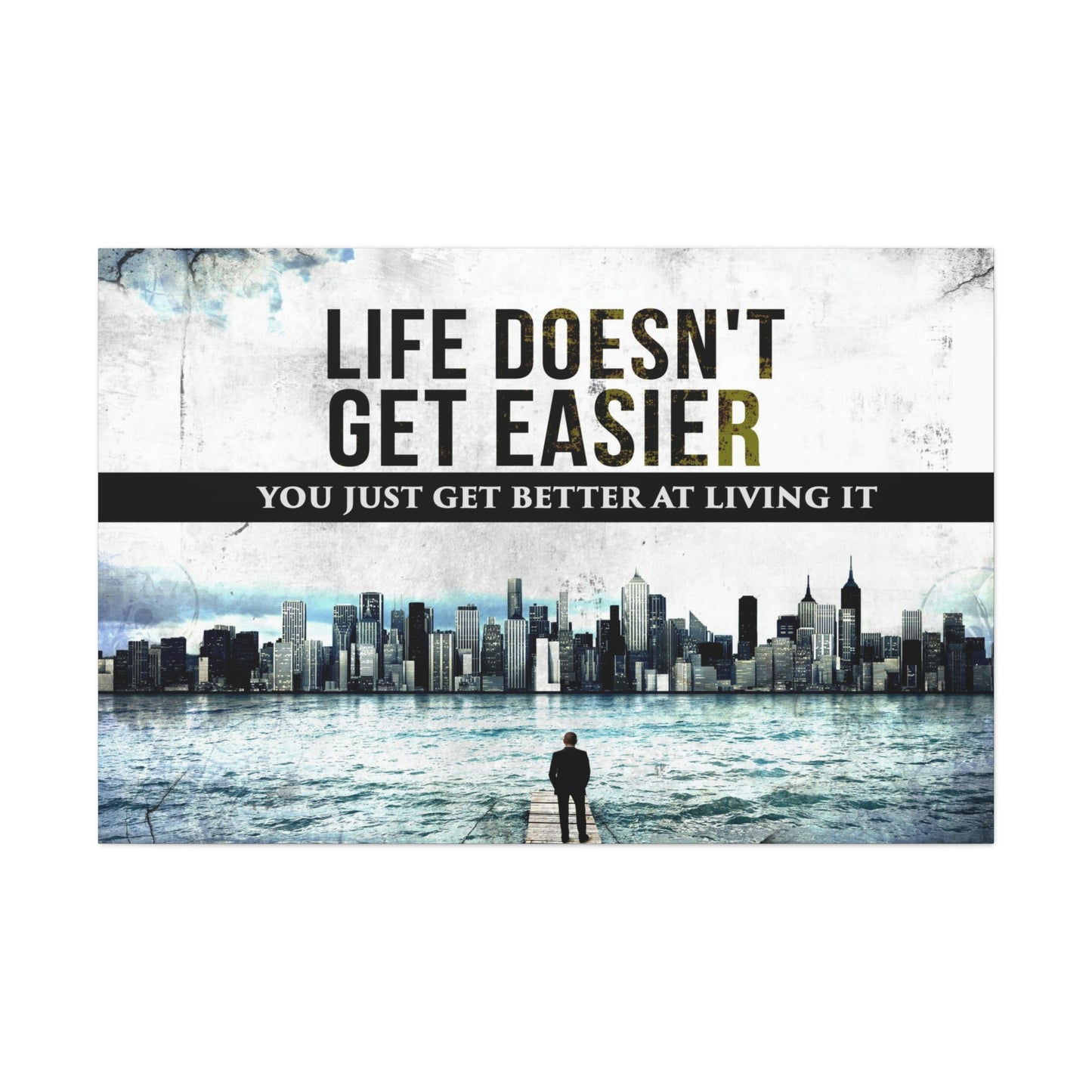 Life Doesn't Get Easier | Canvas | Hustle House Prints