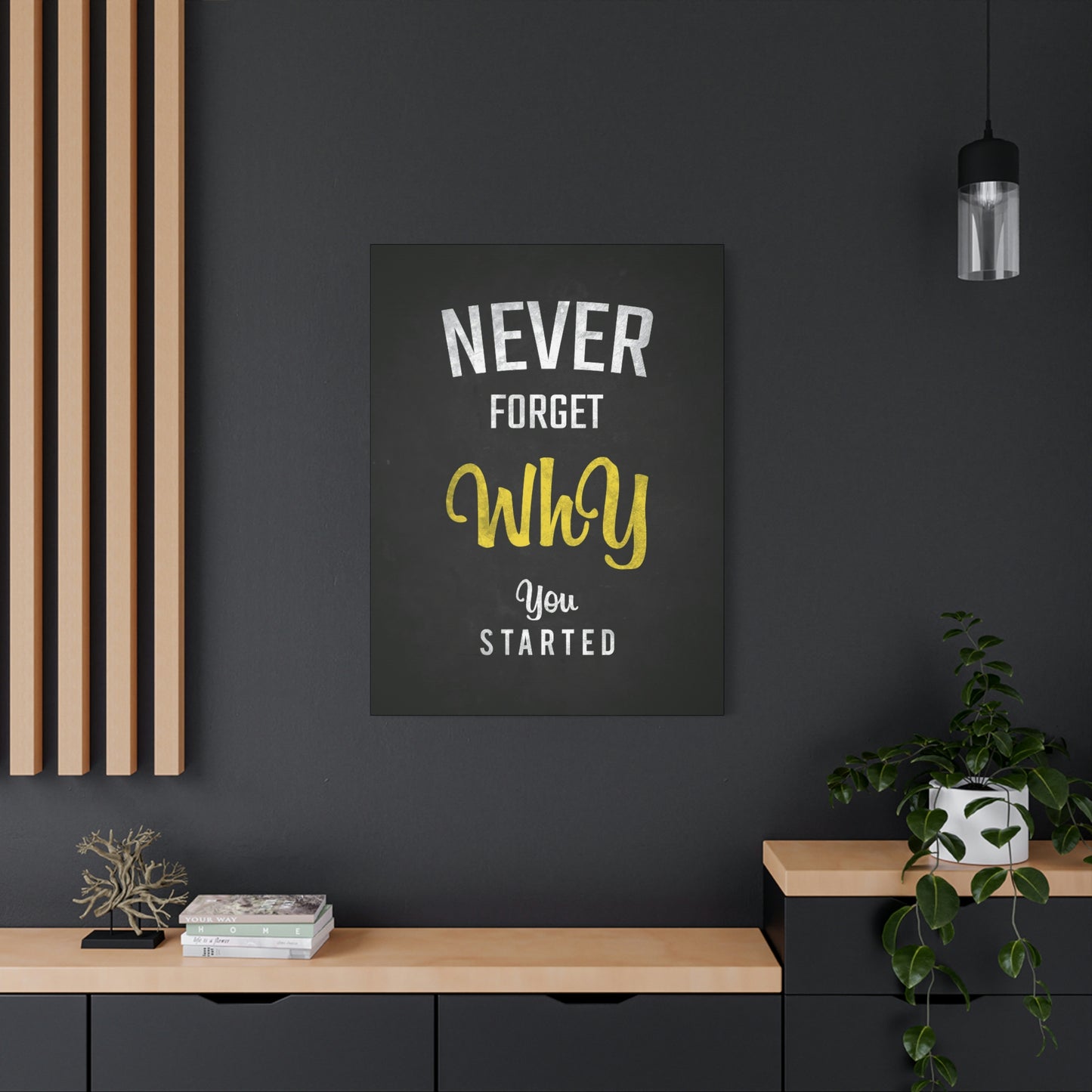 Never Forget Why You Started | Canvas | Hustle House Prints