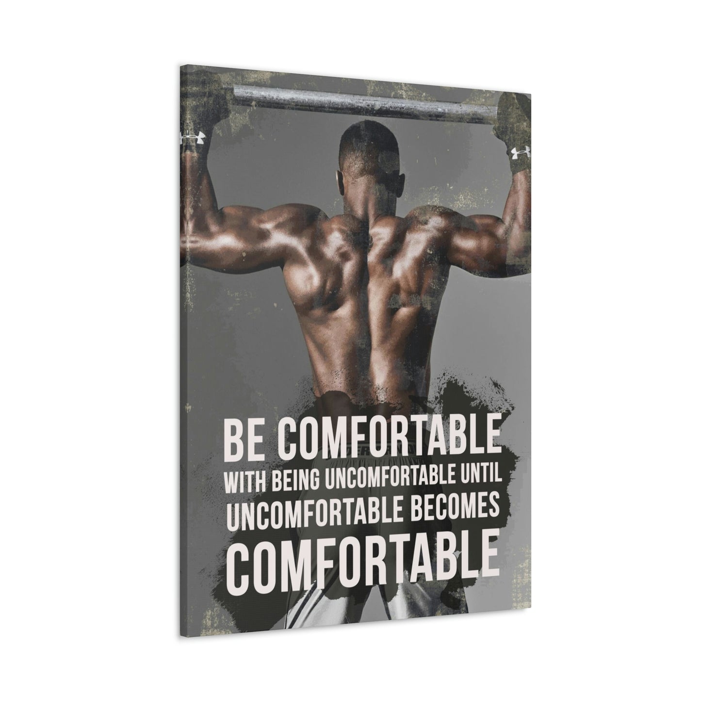 Be Comfortable With Being Uncomfortable | Canvas | Hustle House Prints