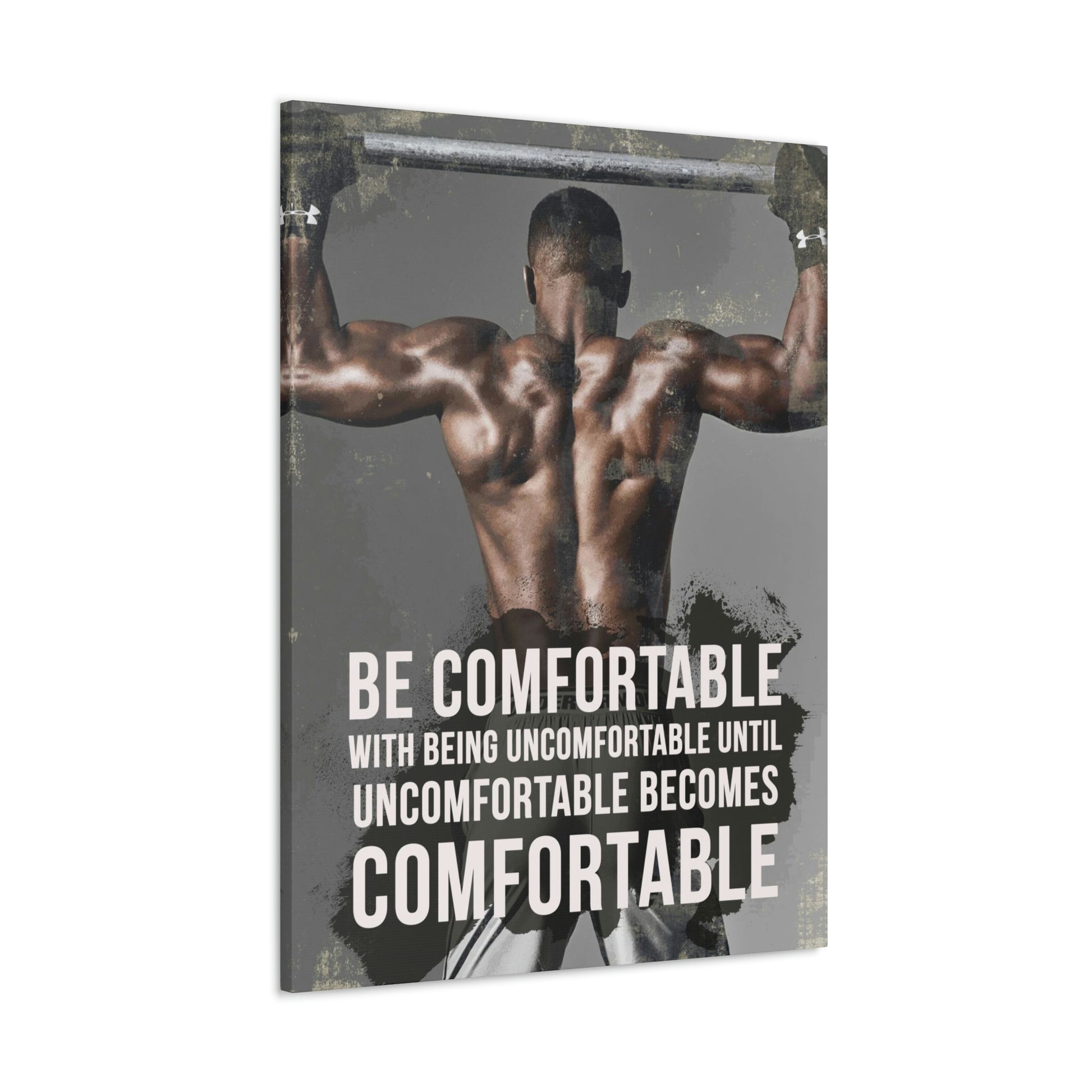 Be Comfortable With Being Uncomfortable | Canvas | Hustle House Prints