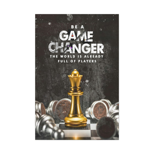 Be A Game Changer | Canvas | Hustle House Prints