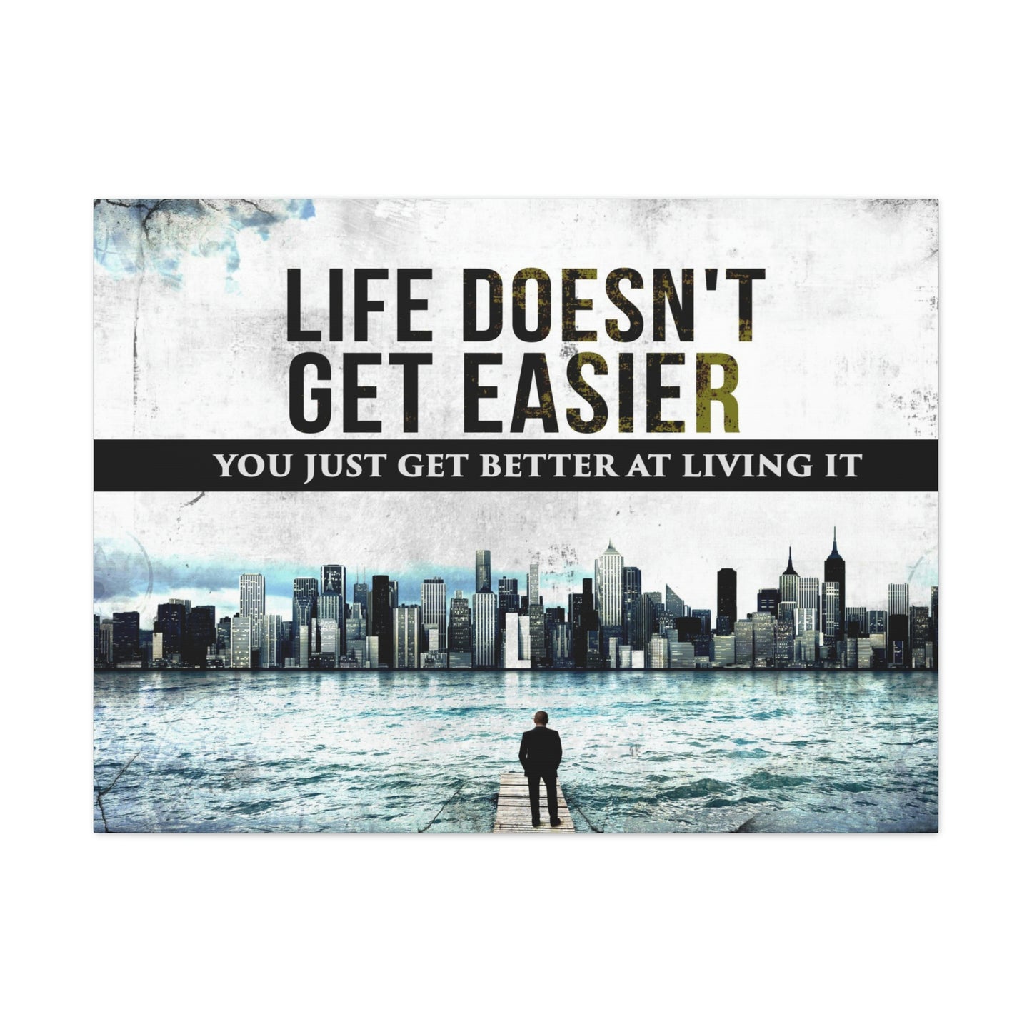 Life Doesn't Get Easier | Canvas | Hustle House Prints