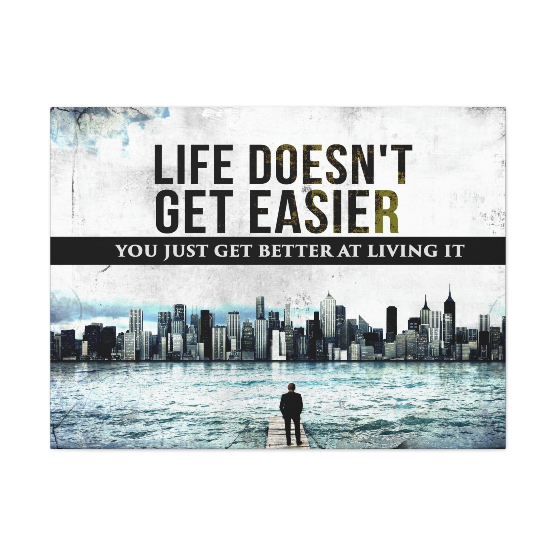 Life Doesn't Get Easier | Canvas | Hustle House Prints