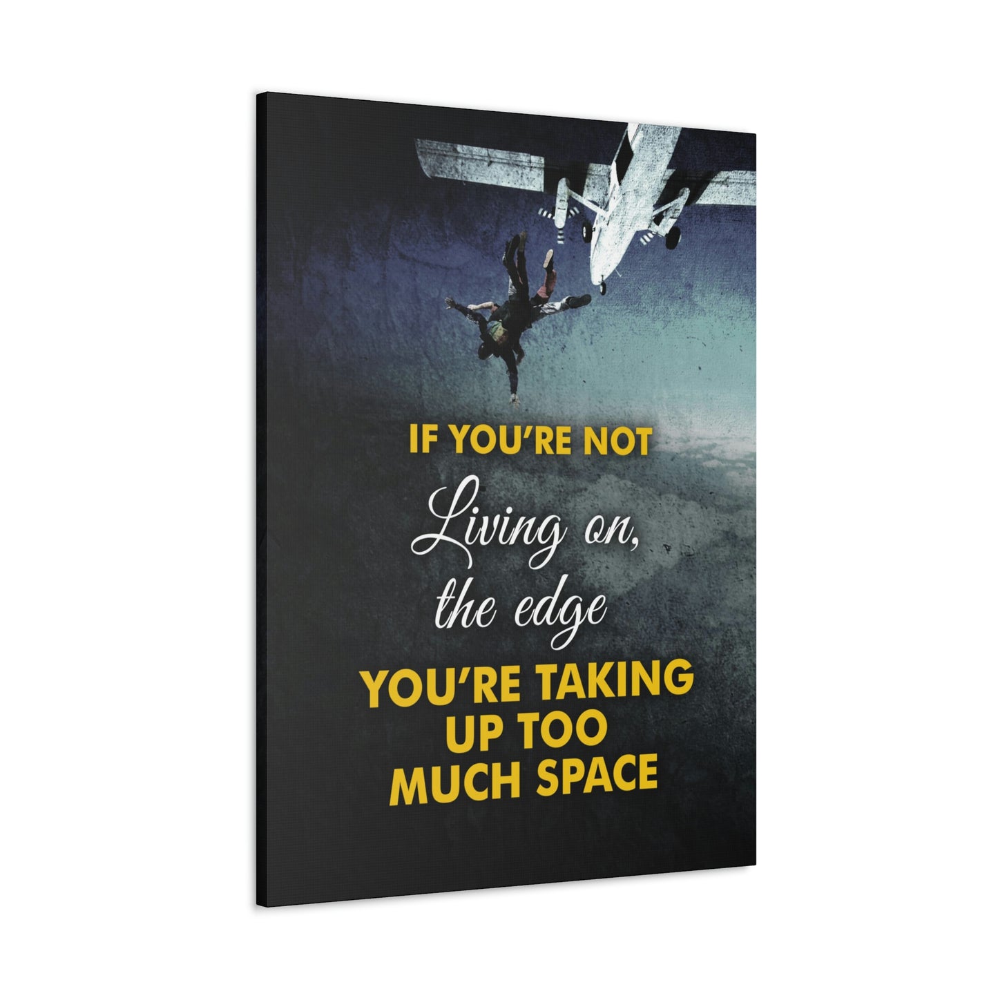 If You're Not Living On The Edge | Canvas | Hustle House Prints
