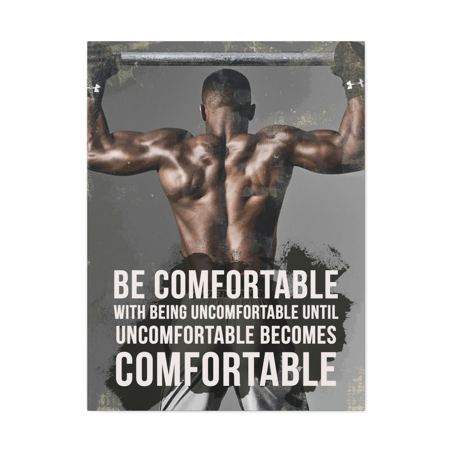 Be Comfortable With Being Uncomfortable | Canvas | Hustle House Prints