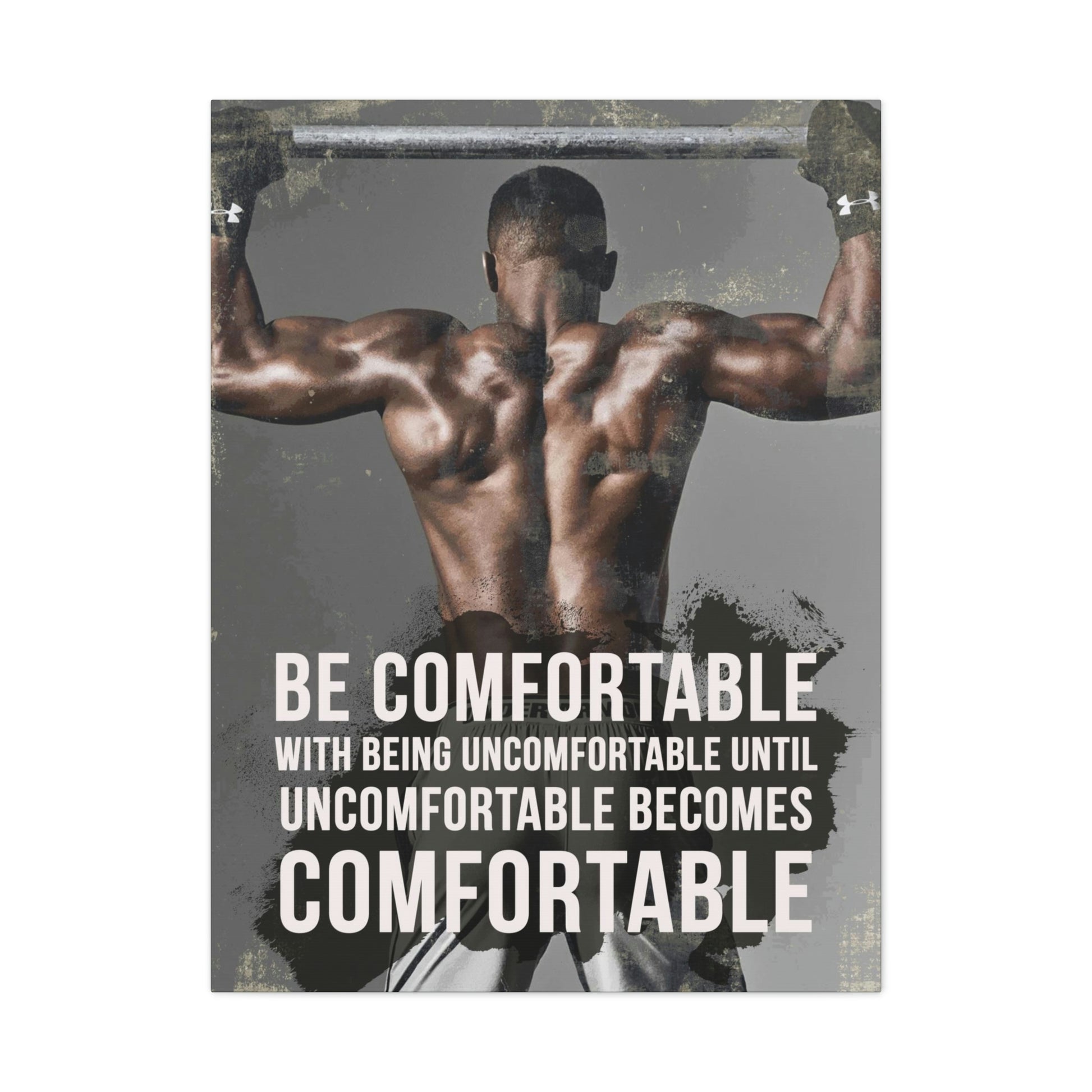 Be Comfortable With Being Uncomfortable | Canvas | Hustle House Prints