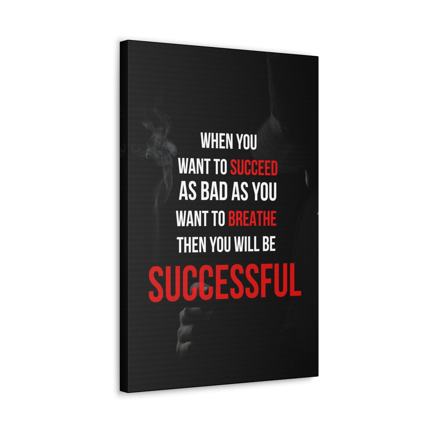 Succeed As Bad As You Want To Breathe | Canvas | Hustle House Prints