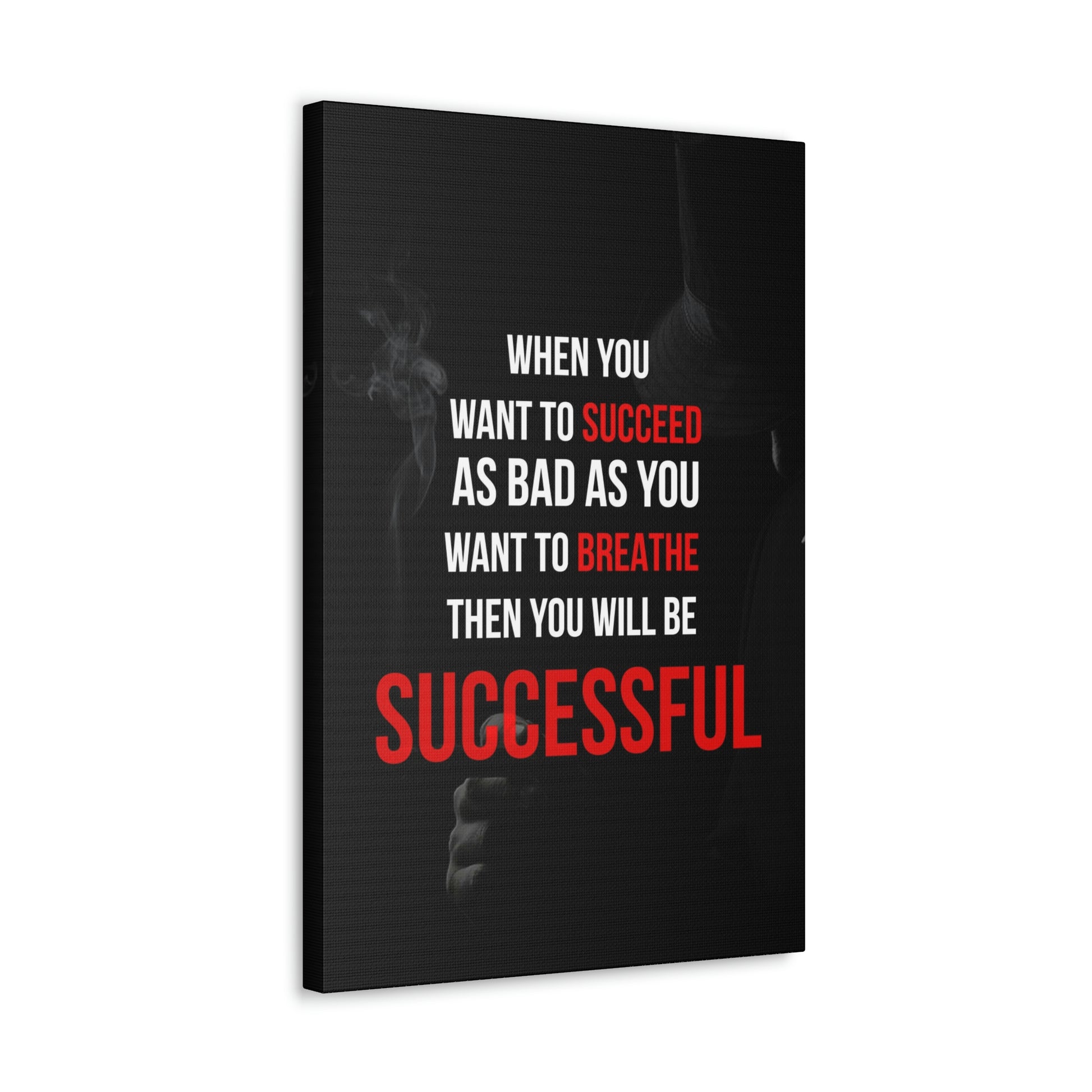 Succeed As Bad As You Want To Breathe | Canvas | Hustle House Prints